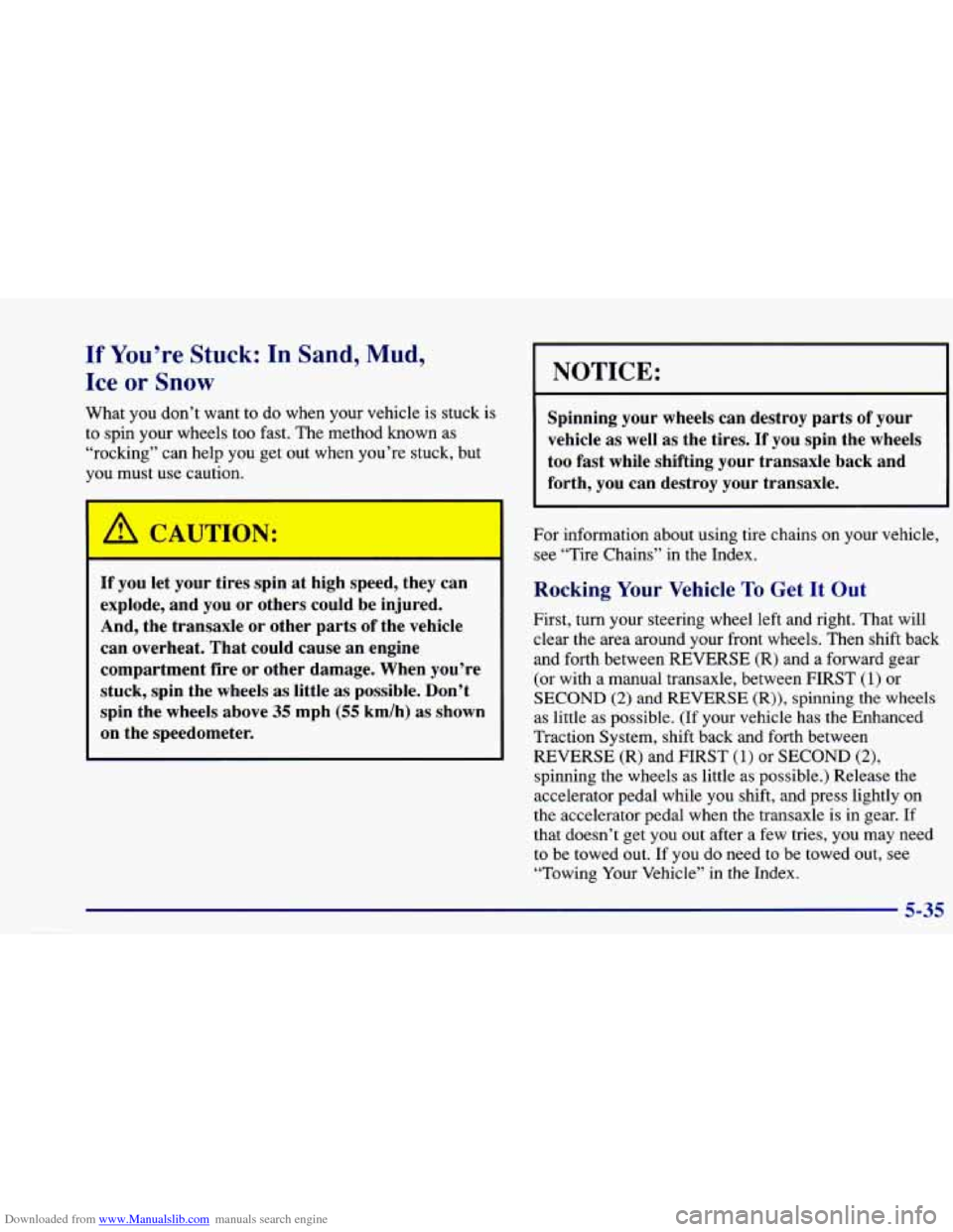 CHEVROLET CAVALIER 1997 3.G Owners Manual Downloaded from www.Manualslib.com manuals search engine If You’re Stuck: In Sand, Mud,
Ice or Snow
What you don’t want to do when your vehicle is stuck is
to spin your wheels too fa CHEVROLET CAVALIER 1997 3.G Owners Manual Downloaded from www.Manualslib.com manuals search engine If You’re Stuck: In Sand, Mud,
Ice or Snow
What you don’t want to do when your vehicle is stuck is
to spin your wheels too fa