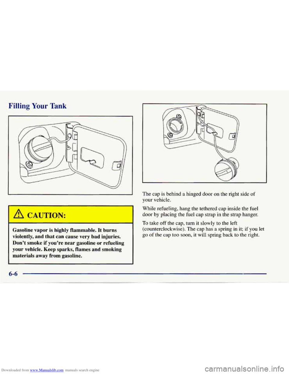 CHEVROLET CAVALIER 1997 3.G Owners Manual Downloaded from www.Manualslib.com manuals search engine Filling Your Tank
A CA, JON:
Gasoline vapor is highly flammable. It burns
violently, and that can cause very bad injuries.
Don’t CHEVROLET CAVALIER 1997 3.G Owners Manual Downloaded from www.Manualslib.com manuals search engine Filling Your Tank
A CA, JON:
Gasoline vapor is highly flammable. It burns
violently, and that can cause very bad injuries.
Don’t
