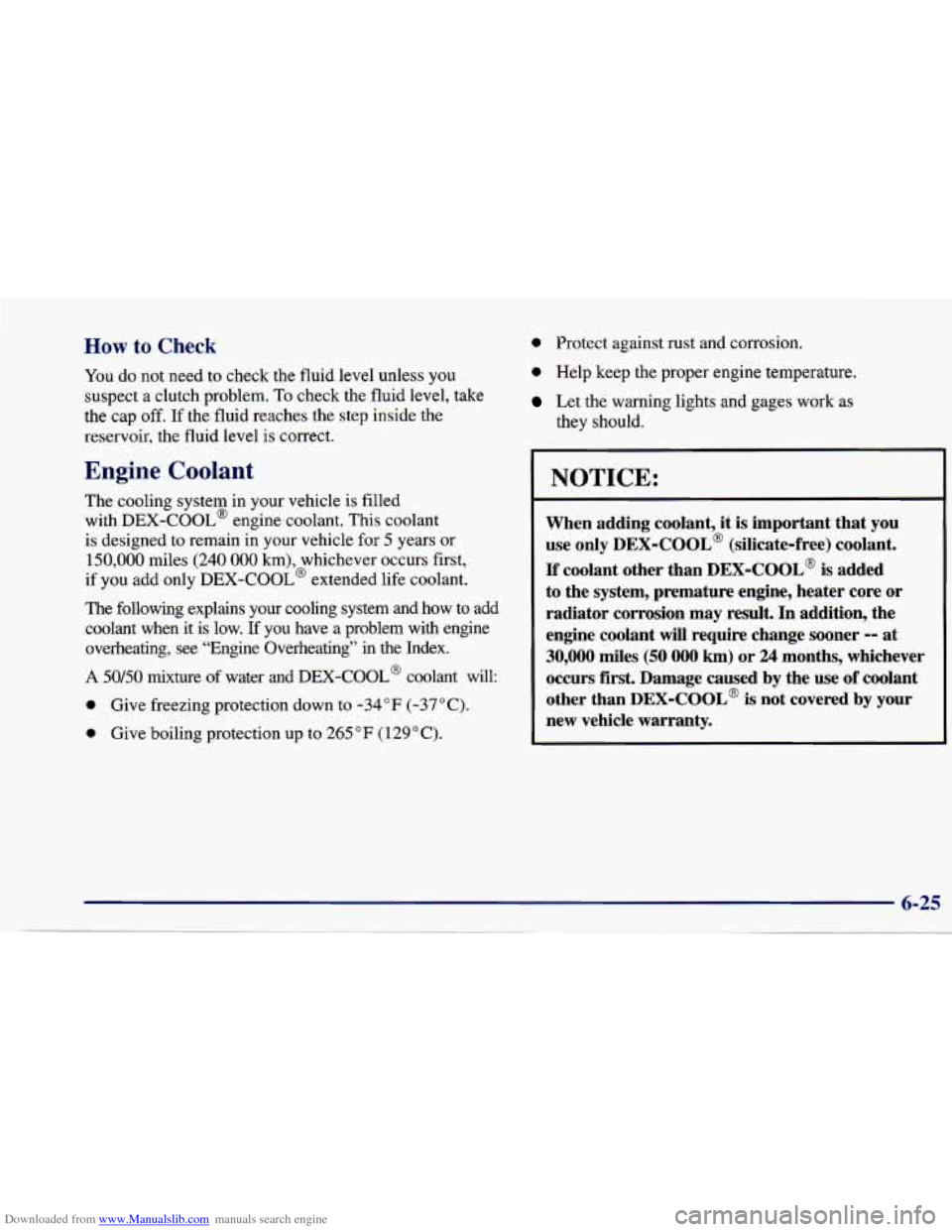 CHEVROLET CAVALIER 1997 3.G Owners Manual Downloaded from www.Manualslib.com manuals search engine How to Check
You do not need to check the fluid level unless you
suspect
a clutch problem. To check the fluid level, take
the cap
off. CHEVROLET CAVALIER 1997 3.G Owners Manual Downloaded from www.Manualslib.com manuals search engine How to Check
You do not need to check the fluid level unless you
suspect
a clutch problem. To check the fluid level, take
the cap
off.