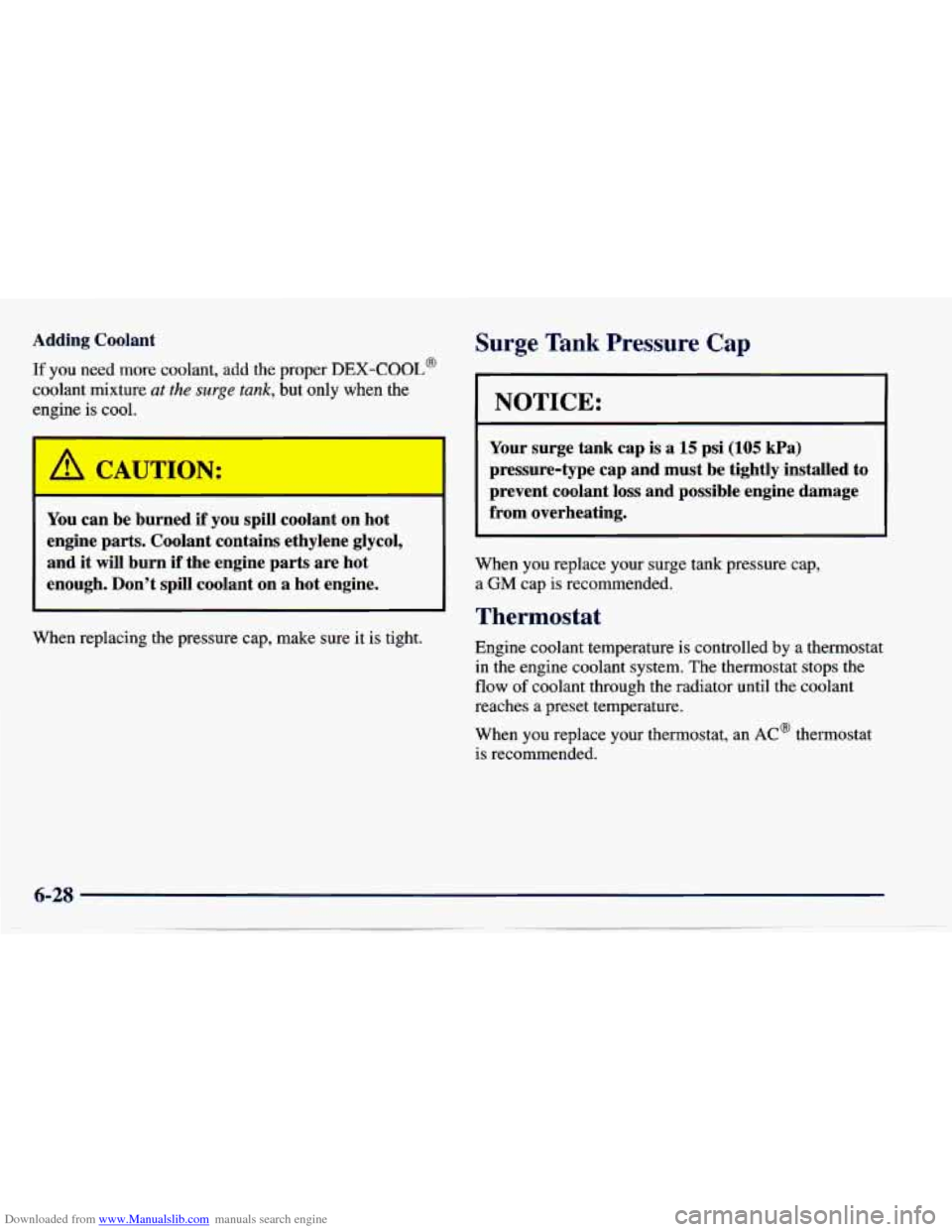 CHEVROLET CAVALIER 1997 3.G Owners Manual Downloaded from www.Manualslib.com manuals search engine Adding  Coolant 
If you  need  more coolant, add the proper DEX-COOL@ 
coolant  mixture at the surge tank, but  only  when  the 
engine 
is coo