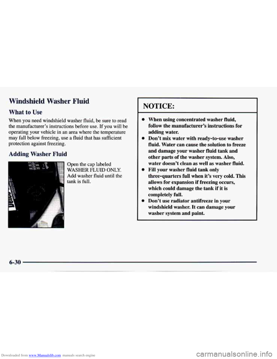 CHEVROLET CAVALIER 1997 3.G Owners Manual Downloaded from www.Manualslib.com manuals search engine Windshield Washer Fluid
What to Use
When you need windshield washer fluid, be sure to read
the manufacturer’s instructions befor CHEVROLET CAVALIER 1997 3.G Owners Manual Downloaded from www.Manualslib.com manuals search engine Windshield Washer Fluid
What to Use
When you need windshield washer fluid, be sure to read
the manufacturer’s instructions befor