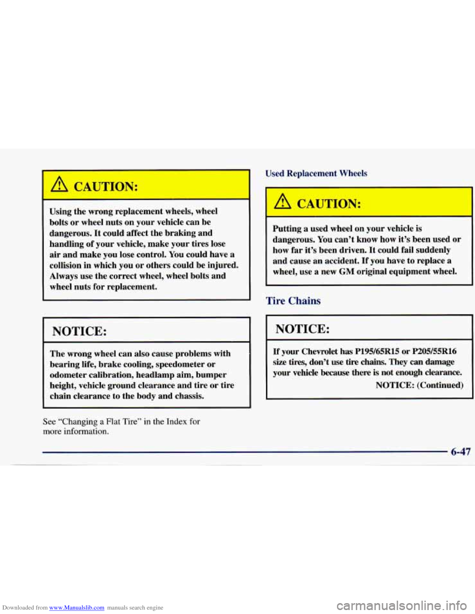 CHEVROLET CAVALIER 1997 3.G Owners Manual Downloaded from www.Manualslib.com manuals search engine Using the wrong replacement wheels, wheel
bolts
or wheel nuts on your vehicle can be
dangerous.
It could affect the braking and CHEVROLET CAVALIER 1997 3.G Owners Manual Downloaded from www.Manualslib.com manuals search engine Using the wrong replacement wheels, wheel
bolts
or wheel nuts on your vehicle can be
dangerous.
It could affect the braking and