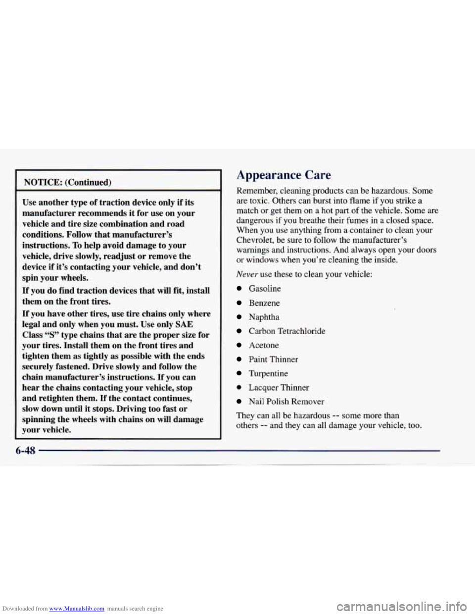 CHEVROLET CAVALIER 1997 3.G Owners Manual Downloaded from www.Manualslib.com manuals search engine NOTICE: (Continued)
Use another type of traction device only
if its
manufacturer recommends it for use on your
vehicle and tire CHEVROLET CAVALIER 1997 3.G Owners Manual Downloaded from www.Manualslib.com manuals search engine NOTICE: (Continued)
Use another type of traction device only
if its
manufacturer recommends it for use on your
vehicle and tire