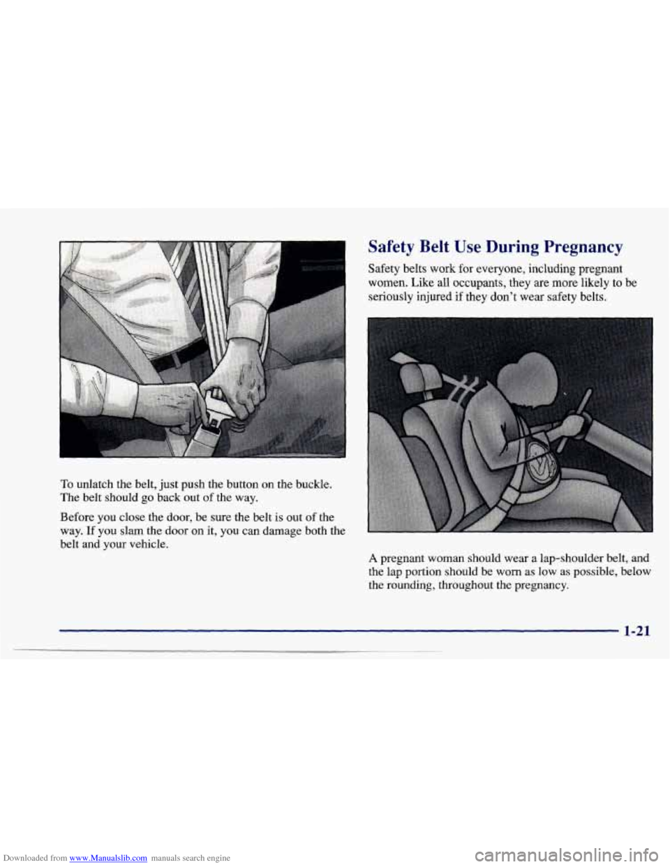 CHEVROLET CAVALIER 1997 3.G Owners Guide Downloaded from www.Manualslib.com manuals search engine To unlatch the belt,  just push  the  button on the  buckle. 
The  belt  should  go back  out 
of the way. 
Before  you close  the door, be sur