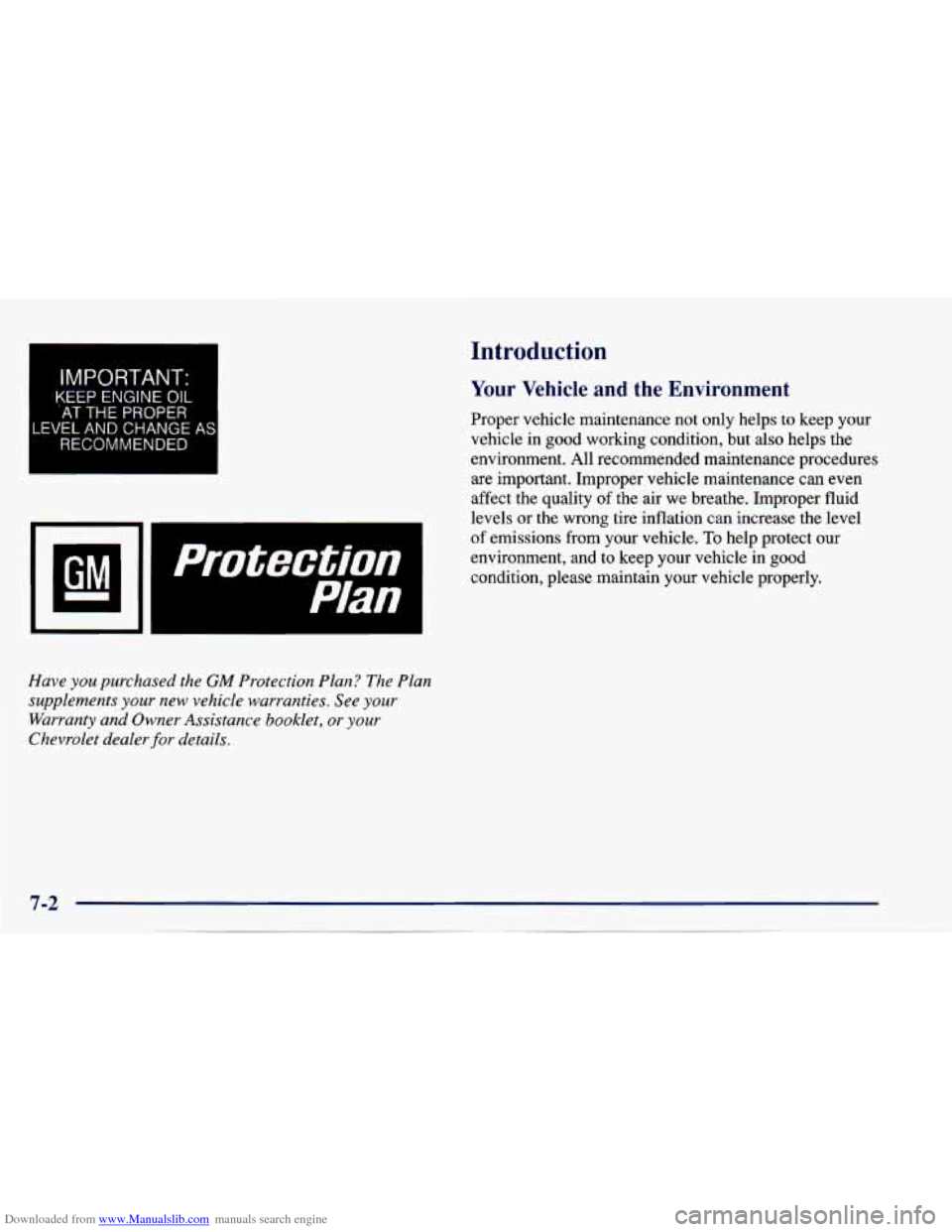 CHEVROLET CAVALIER 1997 3.G Owners Manual Downloaded from www.Manualslib.com manuals search engine I
IMPORTANT-
KEEP ENGINE OIL
AT THE PROPER
LEVEL AND CHANGE
RECOMMENDED AS
protection I
Plan
Introduction
Your Vehicle and ~ ~ - ~ CHEVROLET CAVALIER 1997 3.G Owners Manual Downloaded from www.Manualslib.com manuals search engine I
IMPORTANT-
KEEP ENGINE OIL
AT THE PROPER
LEVEL AND CHANGE
RECOMMENDED AS
protection I
Plan
Introduction
Your Vehicle and ~ ~ - ~