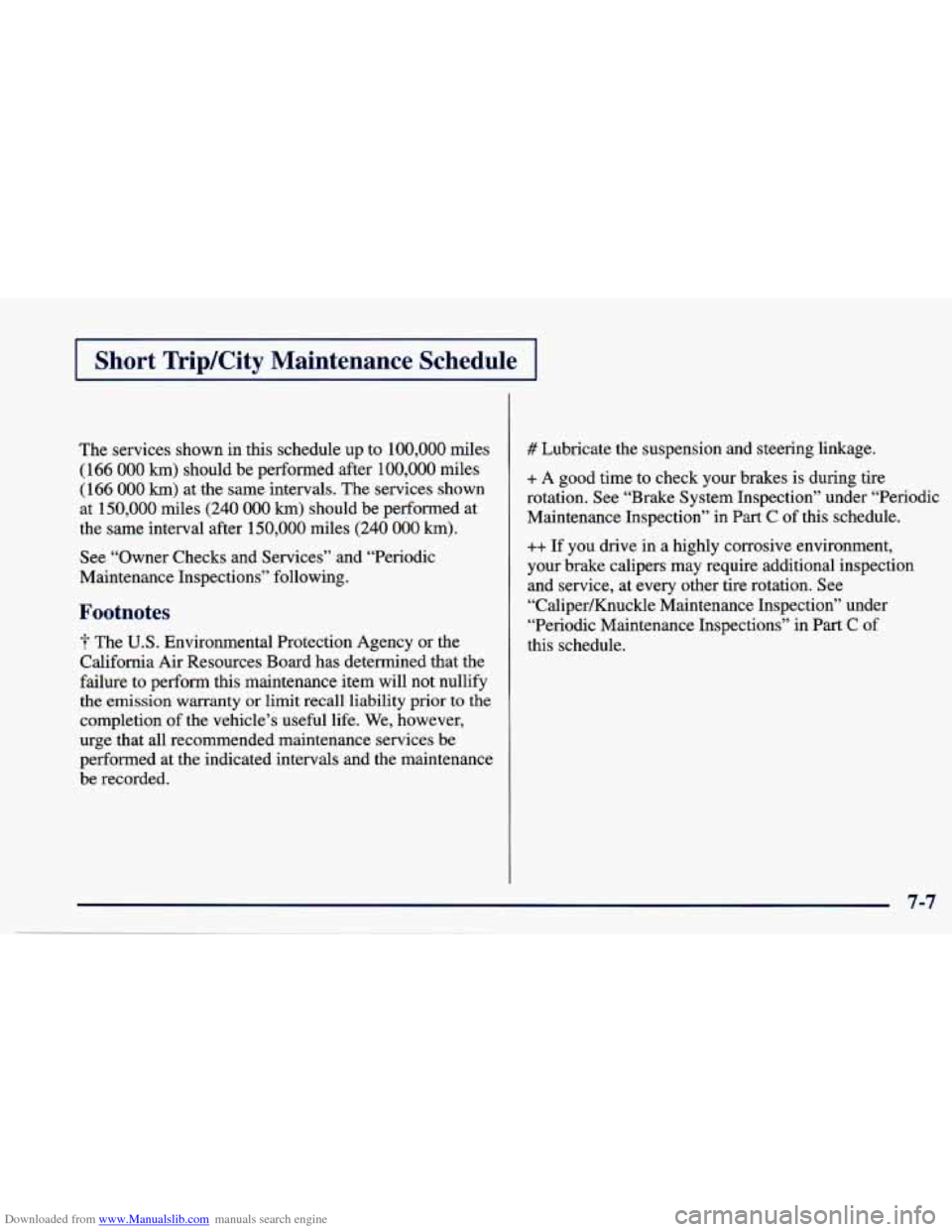 CHEVROLET CAVALIER 1997 3.G Owners Manual Downloaded from www.Manualslib.com manuals search engine Short  Trip/City  Maintenance  Schedule I 
The services  shown  in  this schedule up to  100,000 miles 
( 166 000 km) should  be performed afte