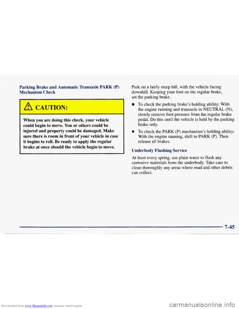 CHEVROLET CAVALIER 1997 3.G Owners Manual Downloaded from www.Manualslib.com manuals search engine Parking  Brake  and  Automatic  Transaxle PARK (P) 
Mechanism  Check 
I A CAUTION: 
When you are doing  this  check,  your  vehicle 
could  beg