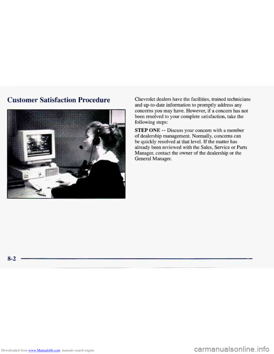 CHEVROLET CAVALIER 1997 3.G Owners Manual Downloaded from www.Manualslib.com manuals search engine Customer Satisfaction Procedure Chevrolet dealers have the facilities, trained technicians
and up-to-date information to promptly ad CHEVROLET CAVALIER 1997 3.G Owners Manual Downloaded from www.Manualslib.com manuals search engine Customer Satisfaction Procedure Chevrolet dealers have the facilities, trained technicians
and up-to-date information to promptly ad