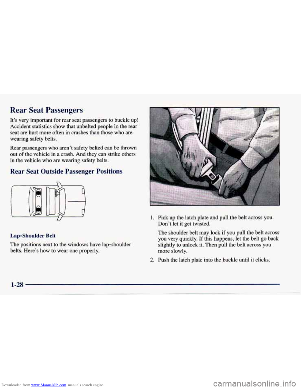 CHEVROLET CAVALIER 1997 3.G Owners Guide Downloaded from www.Manualslib.com manuals search engine Rear  Seat  Passengers 
It’s very important for rear seat passengers to buckle  up! 
Accident  statistics show  that  unbelted  people  in  t