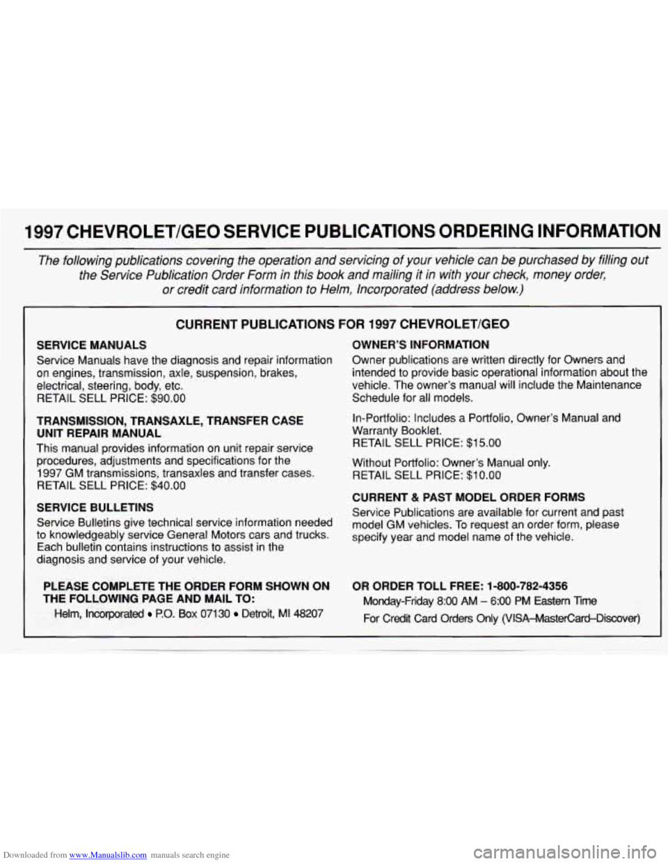 CHEVROLET CAVALIER 1997 3.G Owners Manual Downloaded from www.Manualslib.com manuals search engine 1997 CHEVROLET/GEO  SERVICE  PUBLICATIONS ORDERING INFORMATION 
The  following  publications  covering the operation  and  servicing of your  v