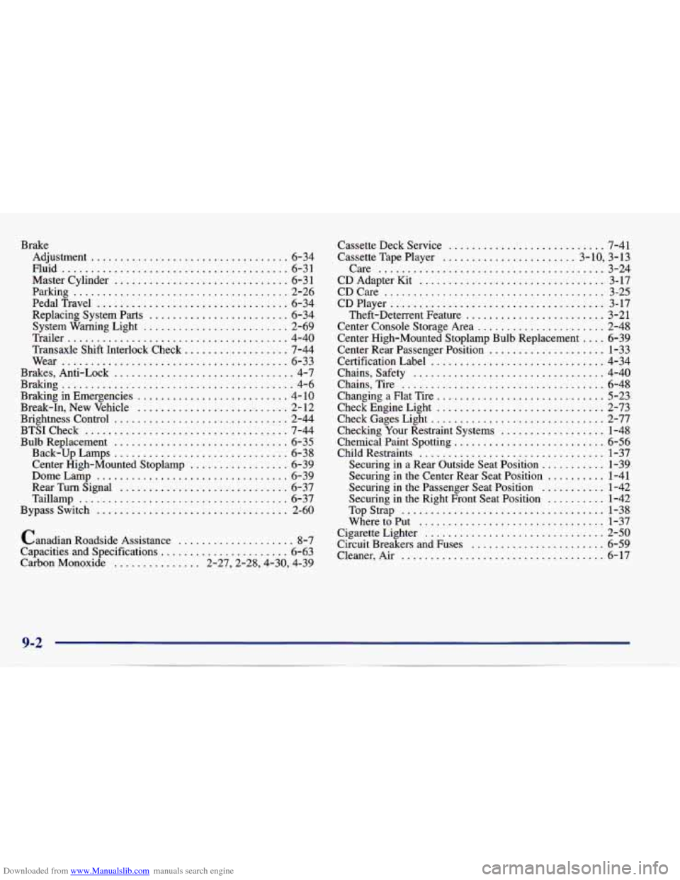 CHEVROLET CAVALIER 1997 3.G Owners Manual Downloaded from www.Manualslib.com manuals search engine Brake Adjustment 
.................................. 6-34 
Fluid 
....................................... 6-31 
Master  Cylinder 
.............