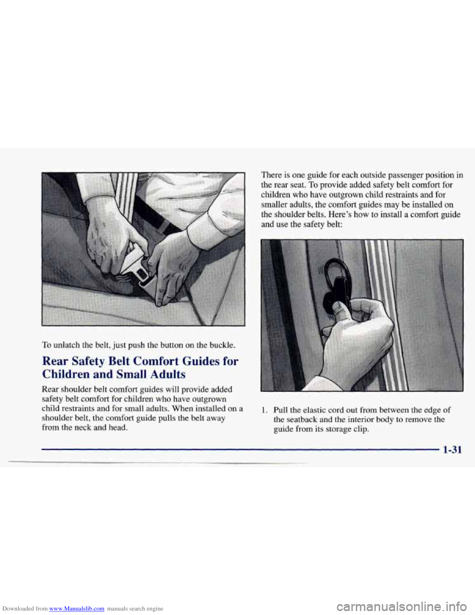 CHEVROLET CAVALIER 1997 3.G Service Manual Downloaded from www.Manualslib.com manuals search engine To unlatch  the  belt, just push  the  button on the  buckle. 
Rear  Safety  Belt  Comfort  Guides for 
Children  and  Small  Adults 
Rear  sho