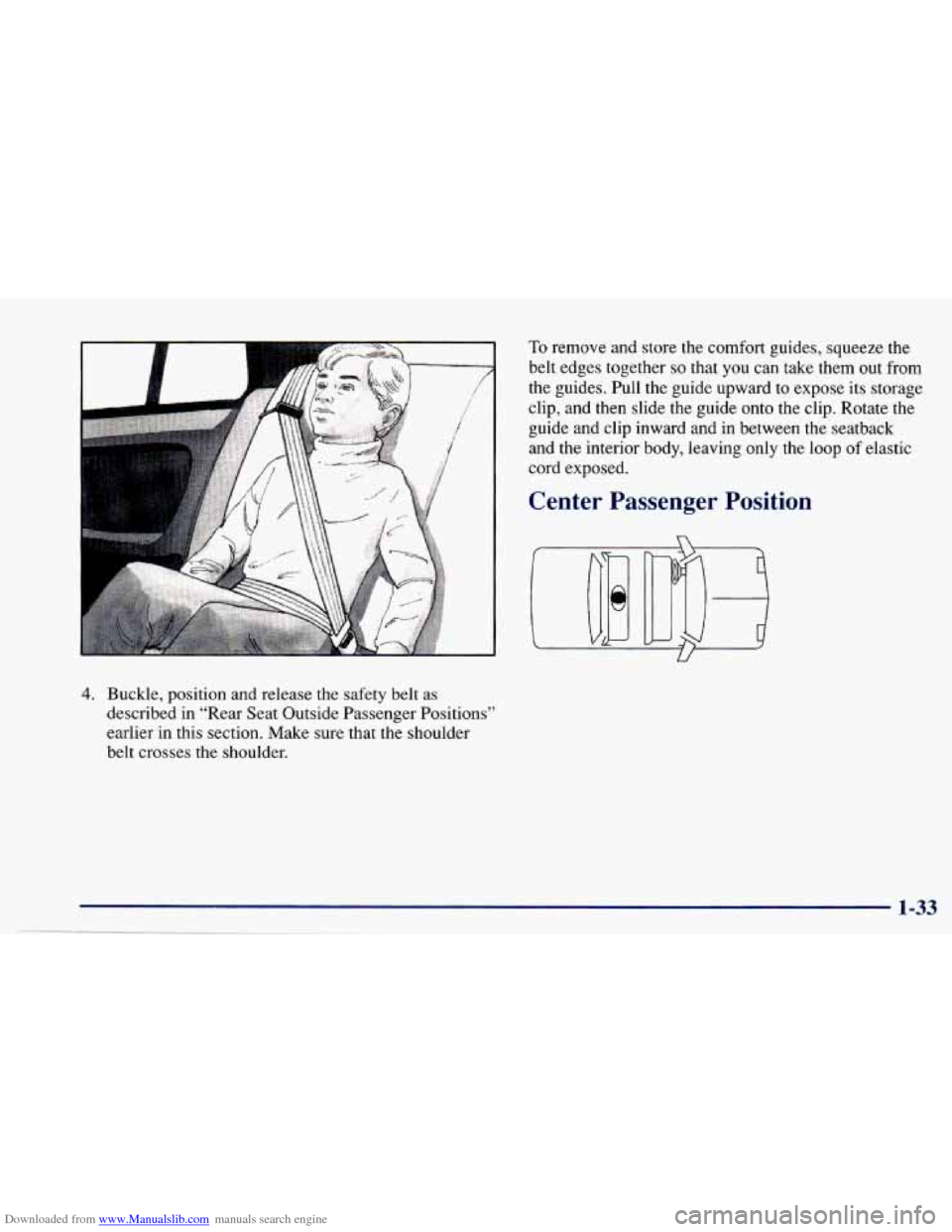 CHEVROLET CAVALIER 1997 3.G Service Manual Downloaded from www.Manualslib.com manuals search engine 4. Buckle,  position  and  release  the  safety  belt  as 
described  in  “Rear Seat Outside  Passenger  Positions” 
earlier  in  this  sec