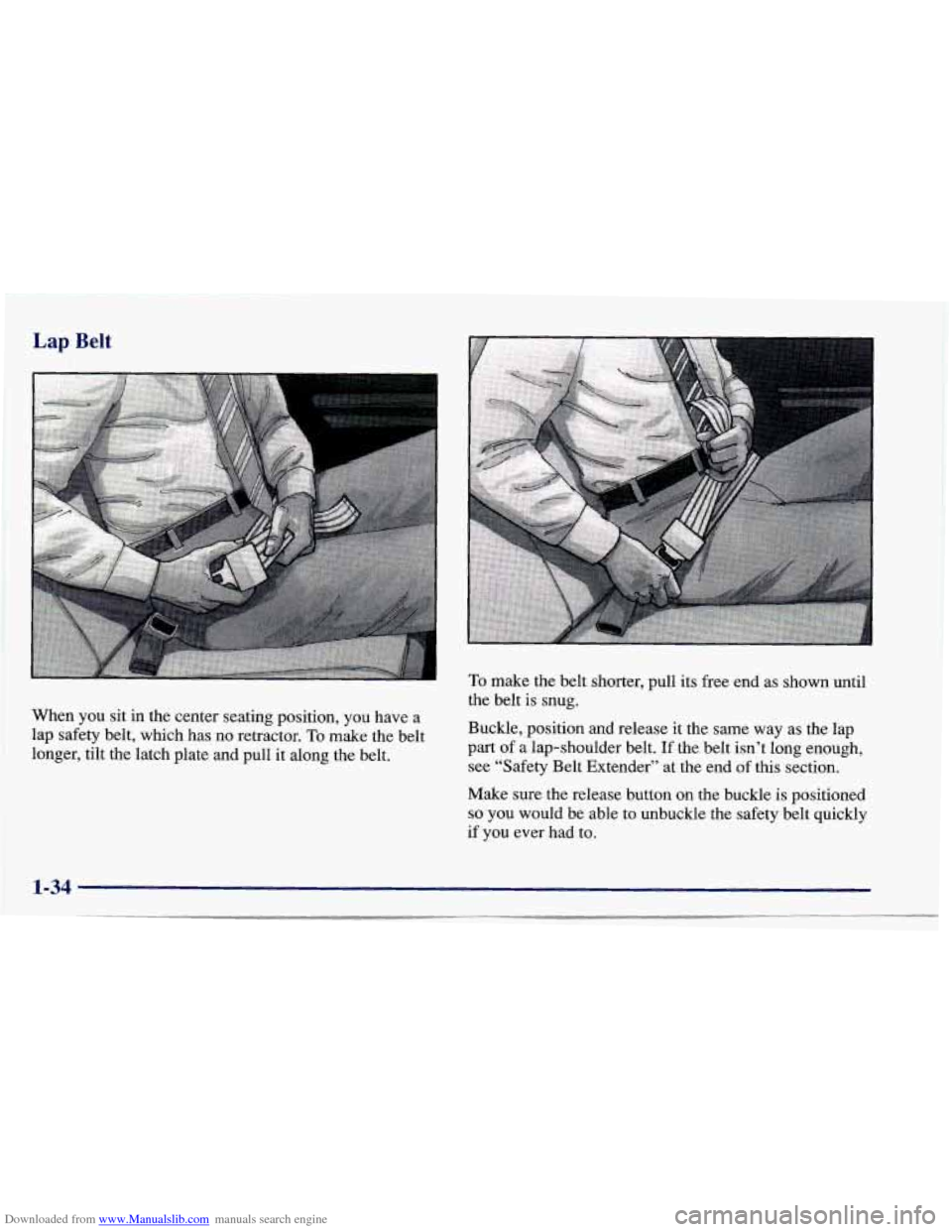 CHEVROLET CAVALIER 1997 3.G Service Manual Downloaded from www.Manualslib.com manuals search engine Lap Belt 
When  you  sit  in  the  center  seating  position,  you  have  a lap  safety  belt,  which  has  no retractor. 
To make  the  belt 
