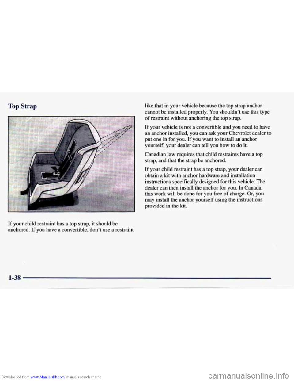 CHEVROLET CAVALIER 1997 3.G Service Manual Downloaded from www.Manualslib.com manuals search engine Top Strap 
If  your child restraint  has a top  strap,  it should  be 
anchored.  If  you  have 
a convertible,  don’t use a restraint  like 