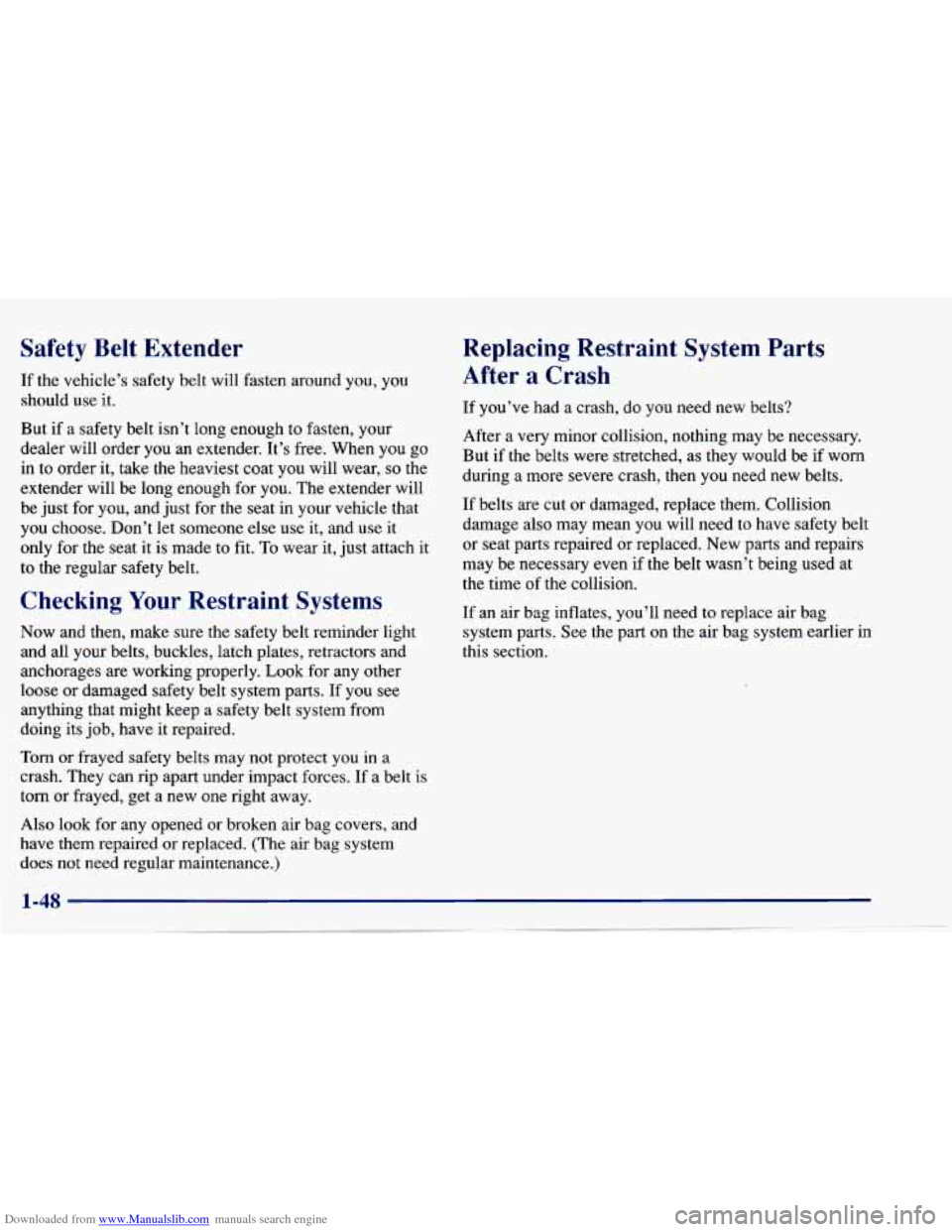 CHEVROLET CAVALIER 1997 3.G Owners Manual Downloaded from www.Manualslib.com manuals search engine Safety  Belt  Extender 
If the  vehicle’s  safety  belt  will  fasten  around you, you 
should  use it. 
But  if a  safety  belt  isn’t  lo