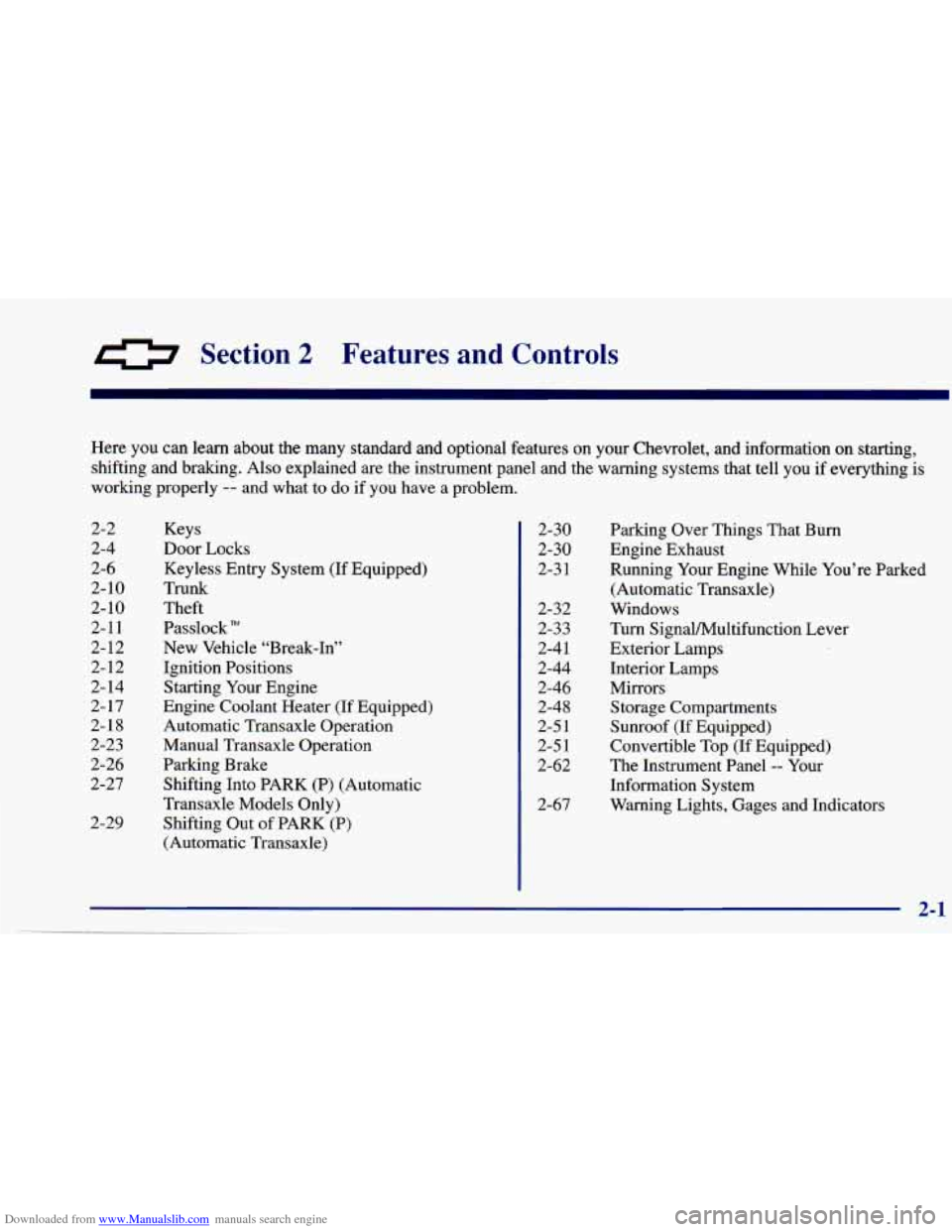 CHEVROLET CAVALIER 1997 3.G Owners Manual Downloaded from www.Manualslib.com manuals search engine 0 Section 2 Features and Controls
2-2
2-4
2-6
2-10 2-10
2-1 1
2-12
2-12
2- 14
2-
17
2-18
2-23
2-26
2-27
2-29 2-30
2-30
2-3 CHEVROLET CAVALIER 1997 3.G Owners Manual Downloaded from www.Manualslib.com manuals search engine 0 Section 2 Features and Controls
2-2
2-4
2-6
2-10 2-10
2-1 1
2-12
2-12
2- 14
2-
17
2-18
2-23
2-26
2-27
2-29 2-30
2-30
2-3