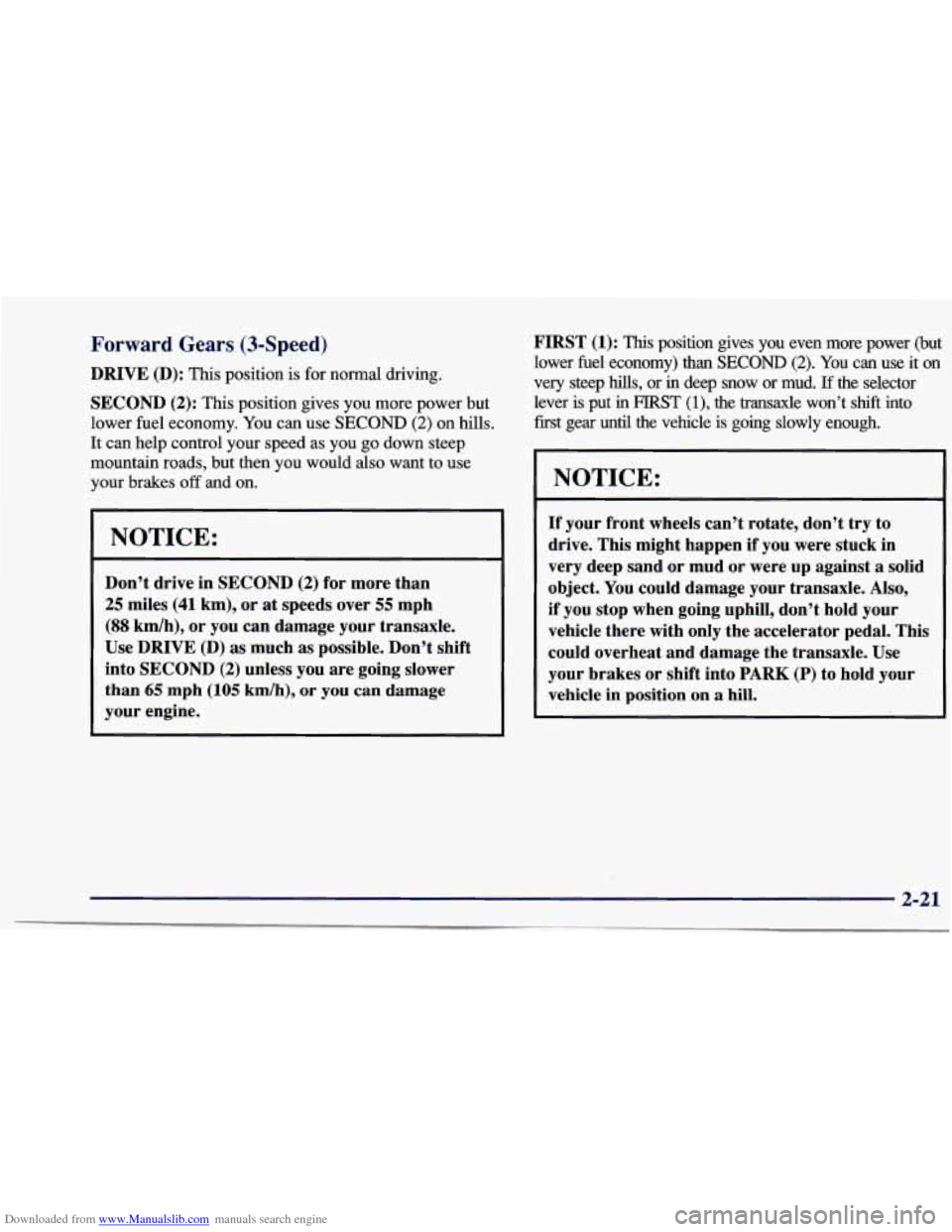 CHEVROLET CAVALIER 1997 3.G Owners Manual Downloaded from www.Manualslib.com manuals search engine Forward Gears (3-Speed)
DRIVE (D): This position is for normal driving.
SECOND
(2): This position gives you more power but
lower fu CHEVROLET CAVALIER 1997 3.G Owners Manual Downloaded from www.Manualslib.com manuals search engine Forward Gears (3-Speed)
DRIVE (D): This position is for normal driving.
SECOND
(2): This position gives you more power but
lower fu
