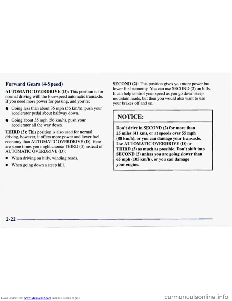 CHEVROLET CAVALIER 1997 3.G Owners Manual Downloaded from www.Manualslib.com manuals search engine Forward Gears (4-Speed)
AUTOMATIC OVERDRIVE (D): This position is for
normal driving with the four-speed automatic transaxle.
If CHEVROLET CAVALIER 1997 3.G Owners Manual Downloaded from www.Manualslib.com manuals search engine Forward Gears (4-Speed)
AUTOMATIC OVERDRIVE (D): This position is for
normal driving with the four-speed automatic transaxle.
If