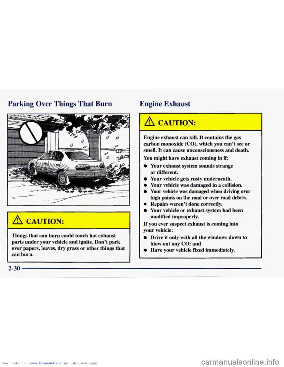 CHEVROLET CAVALIER 1997 3.G Manual Online Downloaded from www.Manualslib.com manuals search engine Engine Er9aust Parking Over Things That Burn
I --
Lnmings that can burn could touch hot exhaust
parts under your vehicle and ignite CHEVROLET CAVALIER 1997 3.G Manual Online Downloaded from www.Manualslib.com manuals search engine Engine Er9aust Parking Over Things That Burn
I --
Lnmings that can burn could touch hot exhaust
parts under your vehicle and ignite