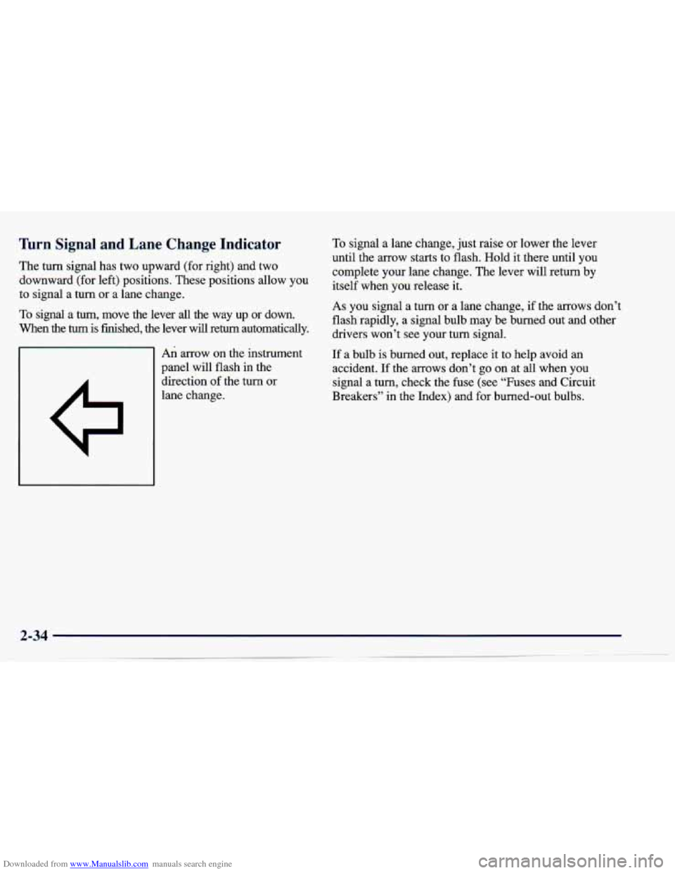 CHEVROLET CAVALIER 1997 3.G Owners Manual Downloaded from www.Manualslib.com manuals search engine lhrn Signal  and  Lane  Change  Indicator 
The turn  signal  has  two  upward  (for  right)  and  two 
downward  (for  left)  positions.  These