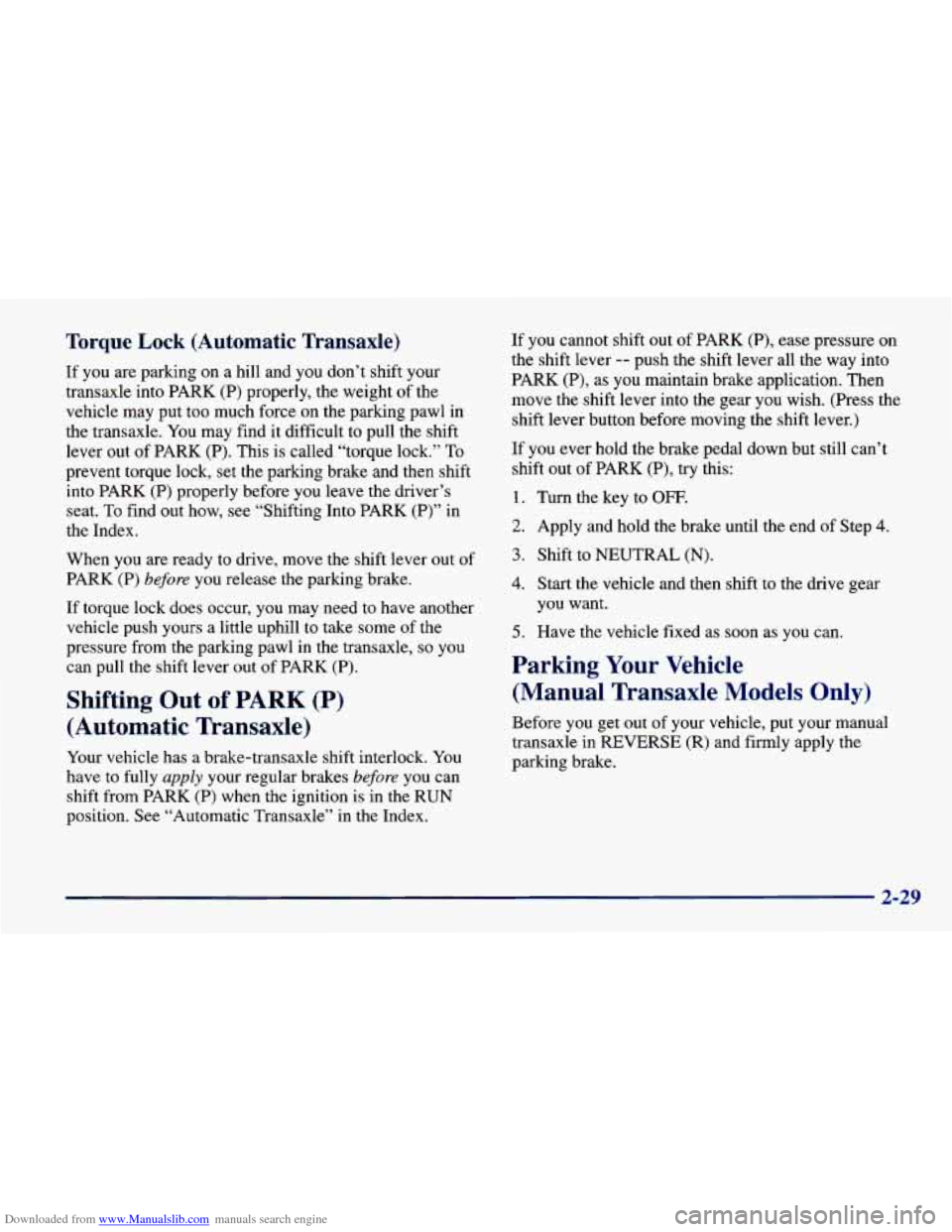 CHEVROLET CAVALIER 1998 3.G Owners Manual Downloaded from www.Manualslib.com manuals search engine Torque Lock (Automatic Transaxle)
If you are parking on a hill and you don’t shift your
transaxle into PARK (P) properly, the wei CHEVROLET CAVALIER 1998 3.G Owners Manual Downloaded from www.Manualslib.com manuals search engine Torque Lock (Automatic Transaxle)
If you are parking on a hill and you don’t shift your
transaxle into PARK (P) properly, the wei