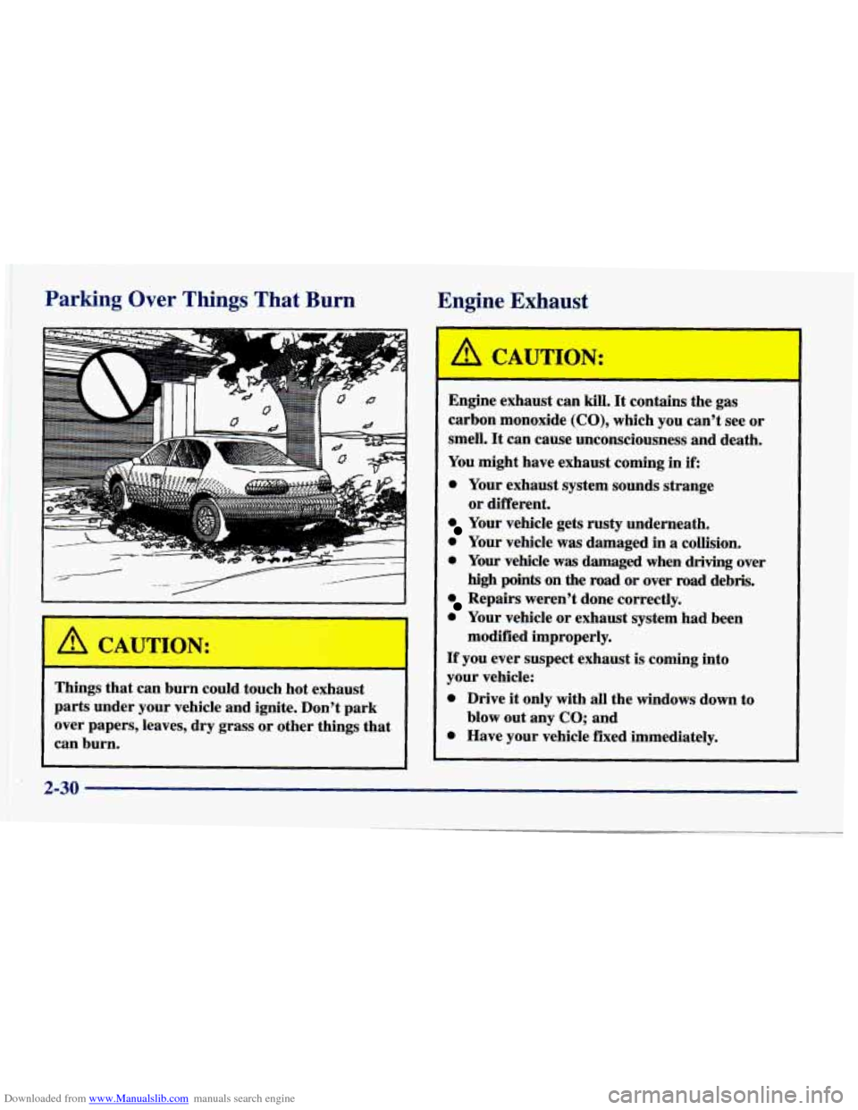 CHEVROLET CAVALIER 1998 3.G Owners Manual Downloaded from www.Manualslib.com manuals search engine Parking Over Things That Burn
Engine Exhaust
Engine exhaust can kill. It contains the gas
carbon monoxide
(CO), which you cant se CHEVROLET CAVALIER 1998 3.G Owners Manual Downloaded from www.Manualslib.com manuals search engine Parking Over Things That Burn
Engine Exhaust
Engine exhaust can kill. It contains the gas
carbon monoxide
(CO), which you cant se