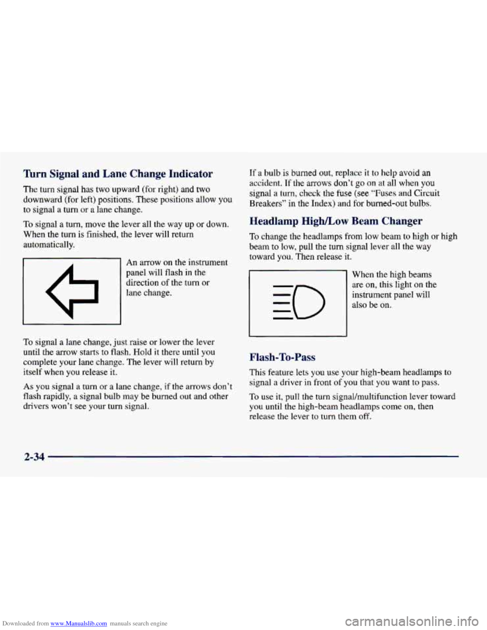 CHEVROLET CAVALIER 1998 3.G Owners Manual Downloaded from www.Manualslib.com manuals search engine lhrn Signal and Lane Change Indicator
The turn signal has two upward (for right) and two
downward (for left) positions. These positio CHEVROLET CAVALIER 1998 3.G Owners Manual Downloaded from www.Manualslib.com manuals search engine lhrn Signal and Lane Change Indicator
The turn signal has two upward (for right) and two
downward (for left) positions. These positio