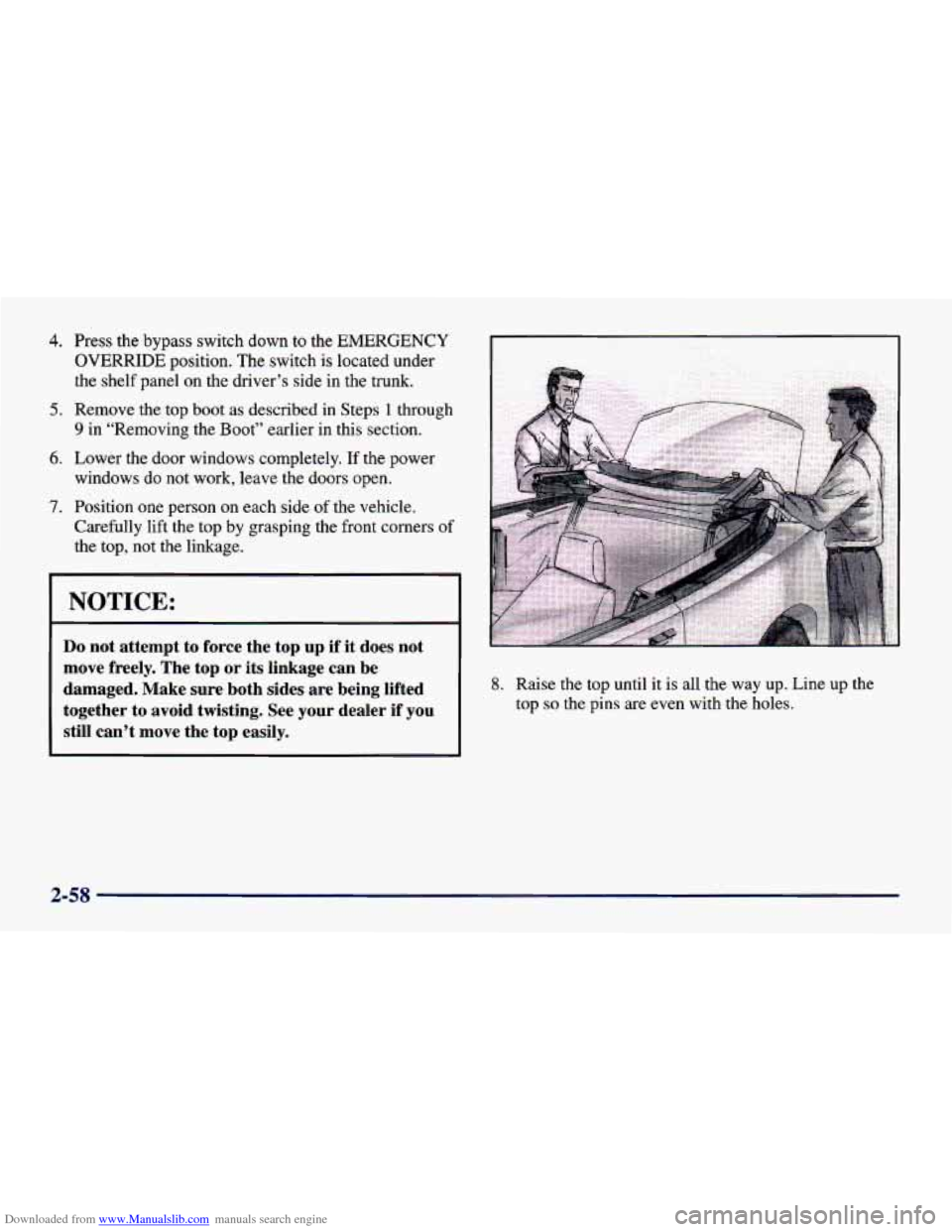 CHEVROLET CAVALIER 1998 3.G Owners Manual Downloaded from www.Manualslib.com manuals search engine 4. 
5. 
6. 
7. 
Press the bypass  switch  down to the EMERGENCY 
OVERRIDE position. The switch  is  located  under 
the  shelf  panel 
on the  