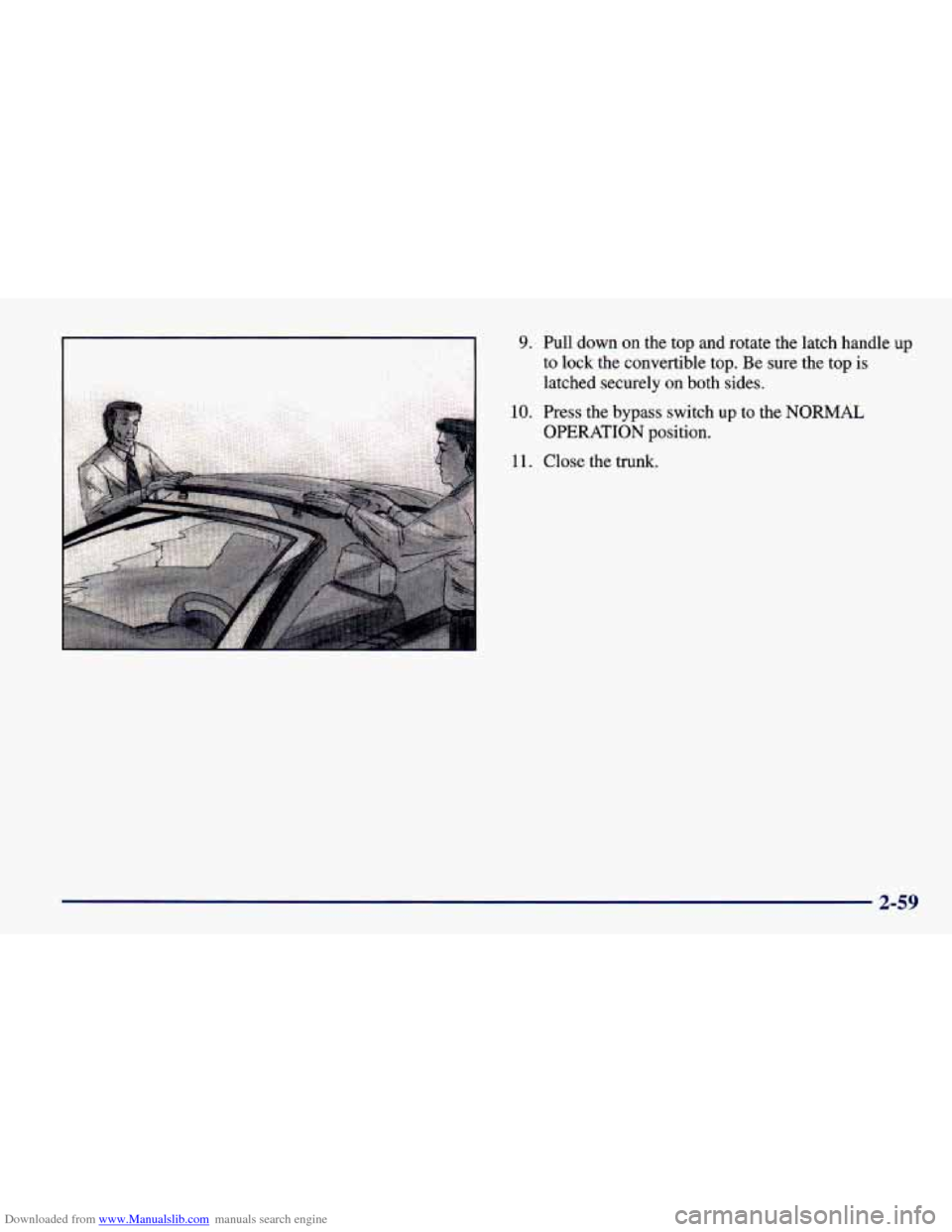 CHEVROLET CAVALIER 1998 3.G Owners Manual Downloaded from www.Manualslib.com manuals search engine 9. Pull  down on the  top  and  rotate  the  latch  handle up 
to  lock  the  convertible  top.  Be  sure  the  top  is latched  securely  on  