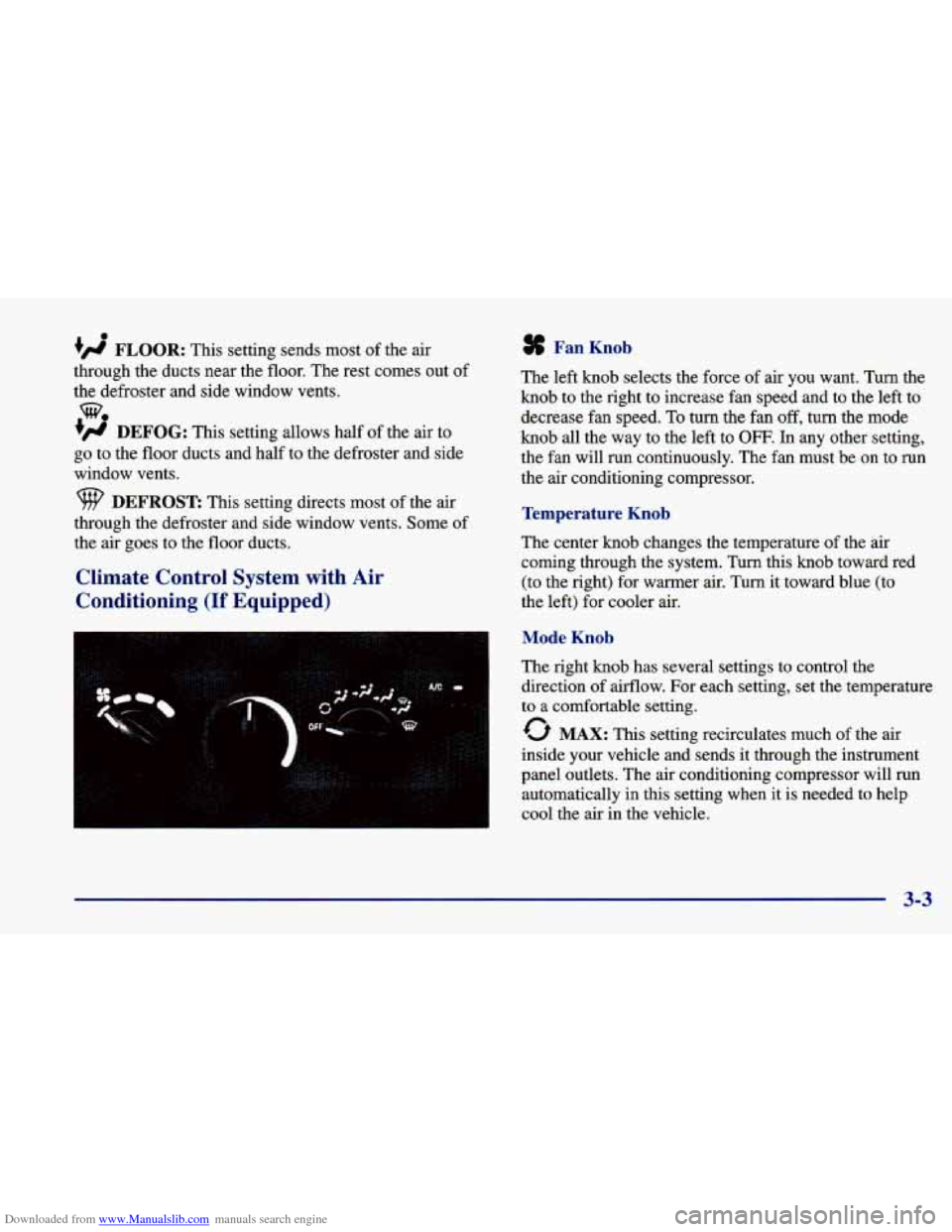 CHEVROLET CAVALIER 1998 3.G Owners Manual Downloaded from www.Manualslib.com manuals search engine 0
+’ FLOOR: This setting sends most of the air
through the ducts near the floor. The rest comes out
of
the defroster and si CHEVROLET CAVALIER 1998 3.G Owners Manual Downloaded from www.Manualslib.com manuals search engine 0
+’ FLOOR: This setting sends most of the air
through the ducts near the floor. The rest comes out
of
the defroster and si