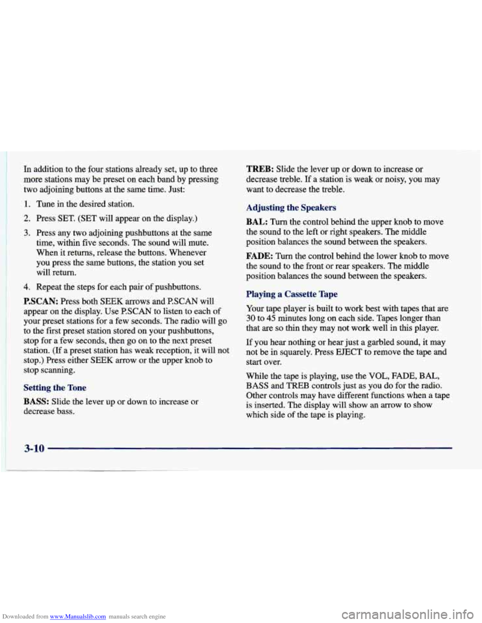 CHEVROLET CAVALIER 1998 3.G Owners Manual Downloaded from www.Manualslib.com manuals search engine In addition to the four stations already set, up to three
more stations may be preset on each band by pressing
two adjoin CHEVROLET CAVALIER 1998 3.G Owners Manual Downloaded from www.Manualslib.com manuals search engine In addition to the four stations already set, up to three
more stations may be preset on each band by pressing
two adjoin