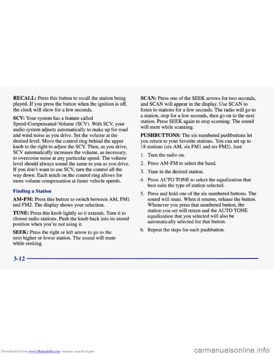 CHEVROLET CAVALIER 1998 3.G Owners Manual Downloaded from www.Manualslib.com manuals search engine RECALL: Press this button to recall the station being
played.
If you press the button when the ignition is off,
the clock will show for CHEVROLET CAVALIER 1998 3.G Owners Manual Downloaded from www.Manualslib.com manuals search engine RECALL: Press this button to recall the station being
played.
If you press the button when the ignition is off,
the clock will show for