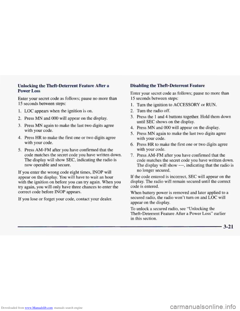 CHEVROLET CAVALIER 1998 3.G Owners Manual Downloaded from www.Manualslib.com manuals search engine Unlocking the Theft-Deterrent Feature After a
Power
Loss
Enter your secret code as follows; pause no more than
15 seconds be CHEVROLET CAVALIER 1998 3.G Owners Manual Downloaded from www.Manualslib.com manuals search engine Unlocking the Theft-Deterrent Feature After a
Power
Loss
Enter your secret code as follows; pause no more than
15 seconds be
