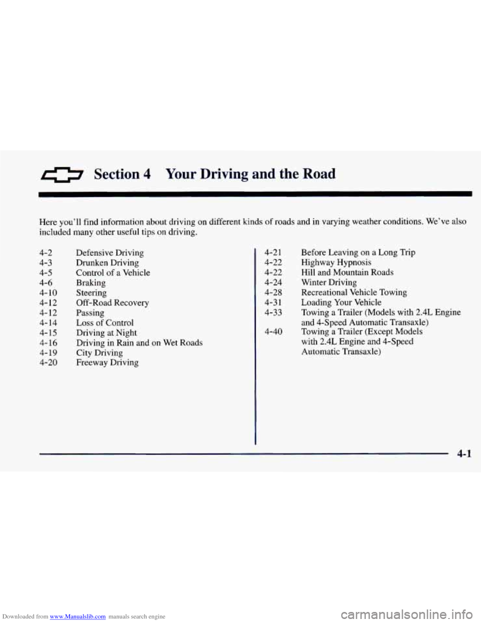 CHEVROLET CAVALIER 1998 3.G Owners Manual Downloaded from www.Manualslib.com manuals search engine a Section 4 Your Driving and the Road
Here you’ll find information about driving on different kinds\
of roads and in varying we CHEVROLET CAVALIER 1998 3.G Owners Manual Downloaded from www.Manualslib.com manuals search engine a Section 4 Your Driving and the Road
Here you’ll find information about driving on different kinds\
of roads and in varying we