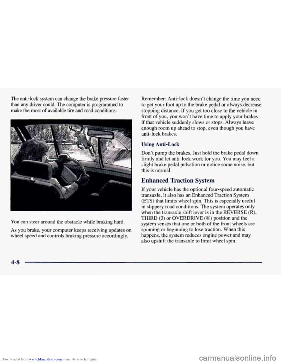 CHEVROLET CAVALIER 1998 3.G Owners Manual Downloaded from www.Manualslib.com manuals search engine The anti-lock  system  can  change the brake  pressure  faster 
than 
any driver  could.  The computer  is  programmed  to 
make  the 
most of 