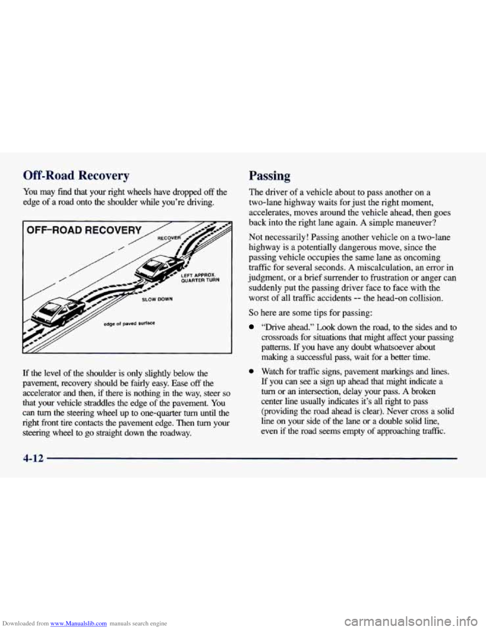 CHEVROLET CAVALIER 1998 3.G Owners Manual Downloaded from www.Manualslib.com manuals search engine Off-Road Recovery
You may find that your right wheels have dropped off the
edge of a road onto the shoulder whle you’re dri CHEVROLET CAVALIER 1998 3.G Owners Manual Downloaded from www.Manualslib.com manuals search engine Off-Road Recovery
You may find that your right wheels have dropped off the
edge of a road onto the shoulder whle you’re dri