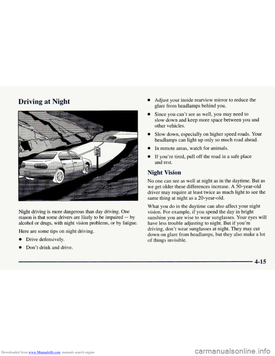 CHEVROLET CAVALIER 1998 3.G Owners Manual Downloaded from www.Manualslib.com manuals search engine Driving at Night
A
Night driving is more dangerous than day driving. One
reason is that some drivers are likely to be impaired
CHEVROLET CAVALIER 1998 3.G Owners Manual Downloaded from www.Manualslib.com manuals search engine Driving at Night
A
Night driving is more dangerous than day driving. One
reason is that some drivers are likely to be impaired