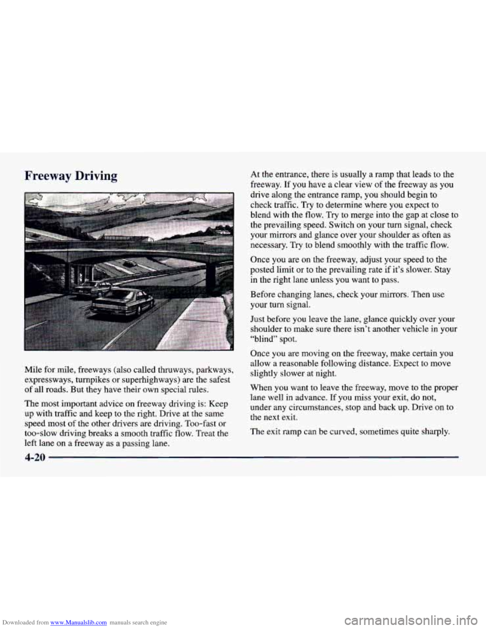 CHEVROLET CAVALIER 1998 3.G Owners Manual Downloaded from www.Manualslib.com manuals search engine Freeway Driving
Mile for mile, freeways (also called thruways, parkways,
expressways, turnpikes or superhighways)
are the safest
of a CHEVROLET CAVALIER 1998 3.G Owners Manual Downloaded from www.Manualslib.com manuals search engine Freeway Driving
Mile for mile, freeways (also called thruways, parkways,
expressways, turnpikes or superhighways)
are the safest
of a