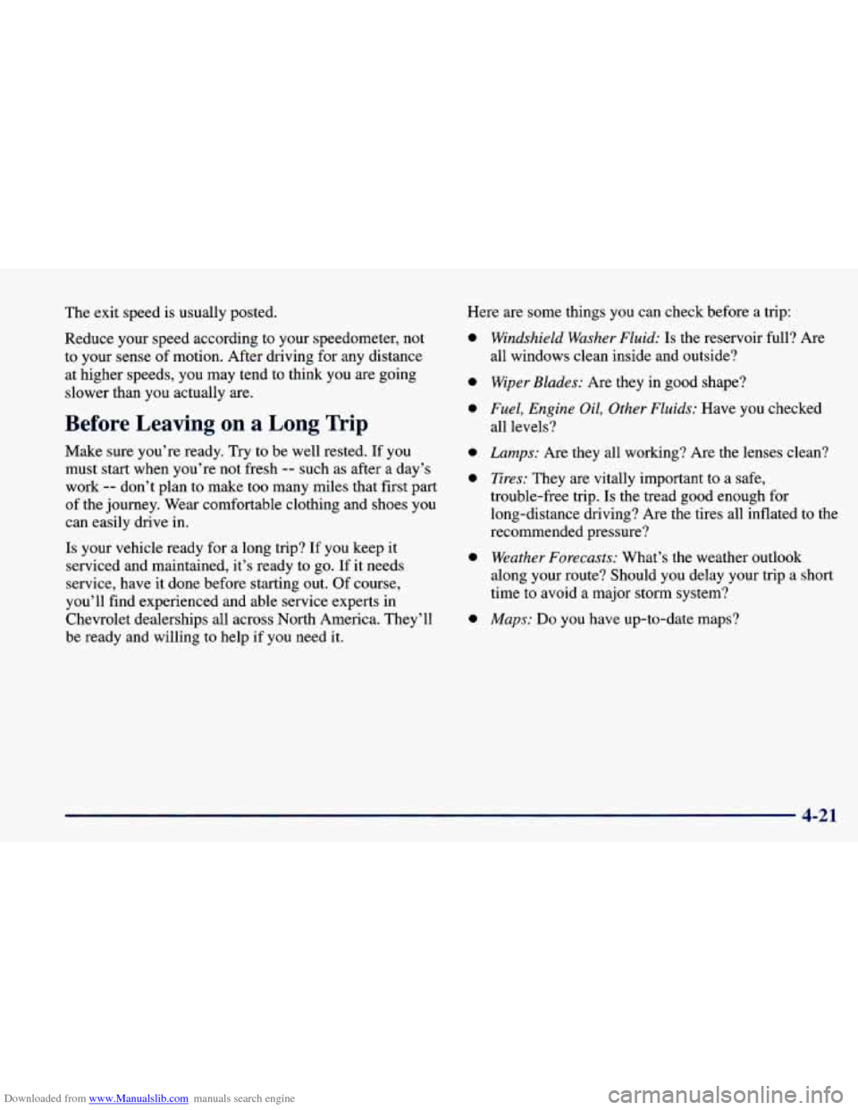 CHEVROLET CAVALIER 1998 3.G Owners Manual Downloaded from www.Manualslib.com manuals search engine The exit speed is usually posted. Reduce your speed according to your speedometer, not
to your sense of motion. After drivin CHEVROLET CAVALIER 1998 3.G Owners Manual Downloaded from www.Manualslib.com manuals search engine The exit speed is usually posted. Reduce your speed according to your speedometer, not
to your sense of motion. After drivin