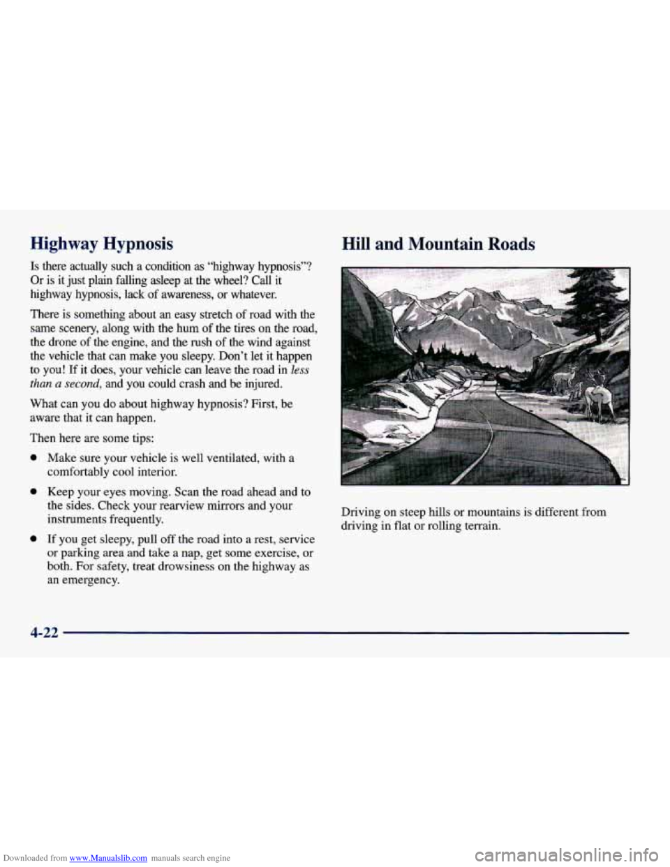 CHEVROLET CAVALIER 1998 3.G Owners Manual Downloaded from www.Manualslib.com manuals search engine Highway  Hypnosis 
Is there  actually  such  a  condition as “highway  hypnosis”? 
Or is it just  plain  falling  asleep  at  the  wheel?  