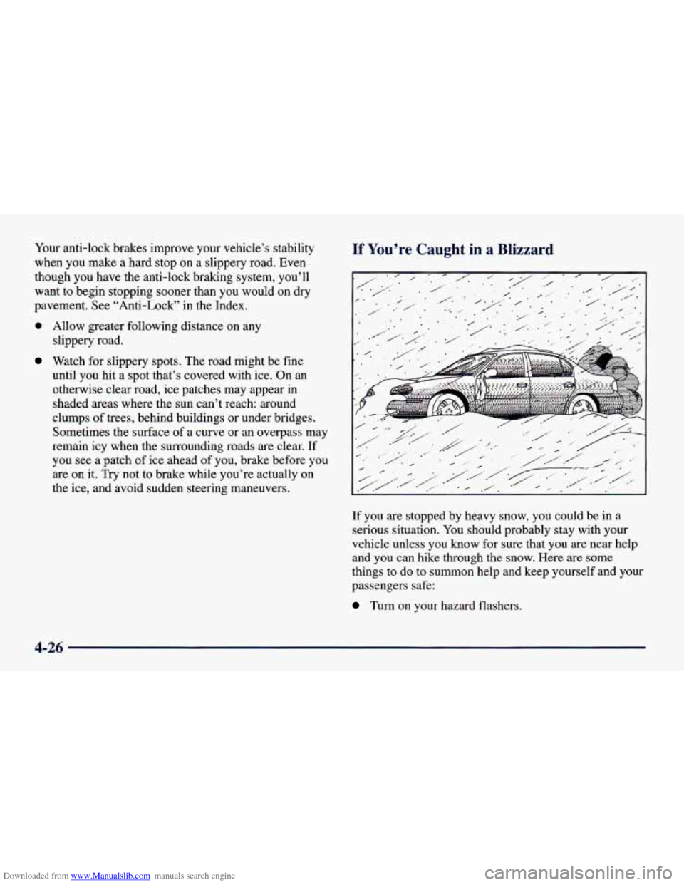 CHEVROLET CAVALIER 1998 3.G Owners Manual Downloaded from www.Manualslib.com manuals search engine Your anti-lock brakes improve your vehicle’s stability
when you make a hard stop on
a slippery road. Even
though you have CHEVROLET CAVALIER 1998 3.G Owners Manual Downloaded from www.Manualslib.com manuals search engine Your anti-lock brakes improve your vehicle’s stability
when you make a hard stop on
a slippery road. Even
though you have