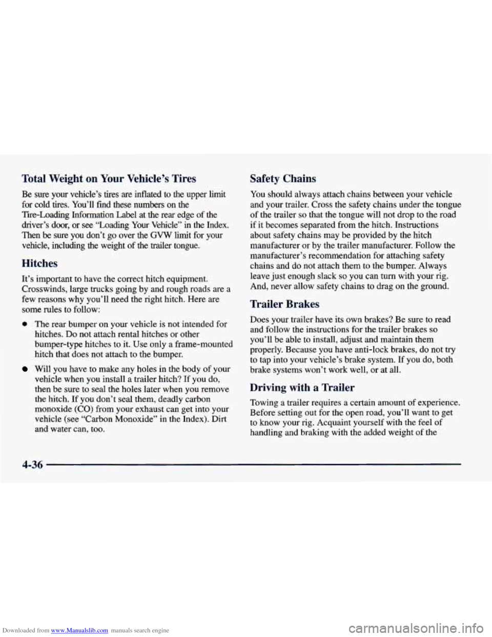CHEVROLET CAVALIER 1998 3.G Owners Manual Downloaded from www.Manualslib.com manuals search engine Total Weight on Your Vehicle’s Tires
Be sure your vehicle’s tires are inflated to the upper limit
for cold tires. You’ll CHEVROLET CAVALIER 1998 3.G Owners Manual Downloaded from www.Manualslib.com manuals search engine Total Weight on Your Vehicle’s Tires
Be sure your vehicle’s tires are inflated to the upper limit
for cold tires. You’ll