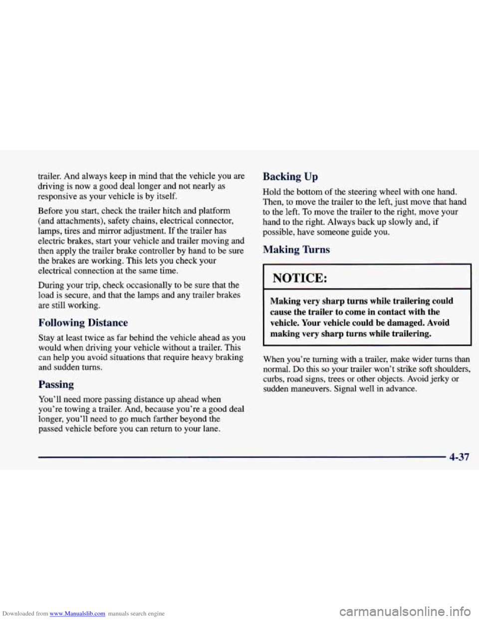 CHEVROLET CAVALIER 1998 3.G Owners Manual Downloaded from www.Manualslib.com manuals search engine trailer. And always keep in mind that the vehicle you are
driving is now a good deal longer and not nearly as
responsive as your vehicle CHEVROLET CAVALIER 1998 3.G Owners Manual Downloaded from www.Manualslib.com manuals search engine trailer. And always keep in mind that the vehicle you are
driving is now a good deal longer and not nearly as
responsive as your vehicle