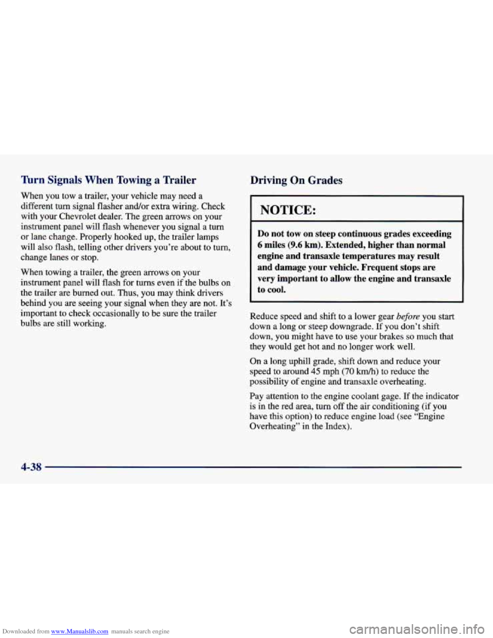 CHEVROLET CAVALIER 1998 3.G Owners Manual Downloaded from www.Manualslib.com manuals search engine Wrn Signals  When  Towing  a  Trailer 
When you  tow a trailer, your vehicle  may  need a 
different turn signal flasher  and/or extra wiring. 