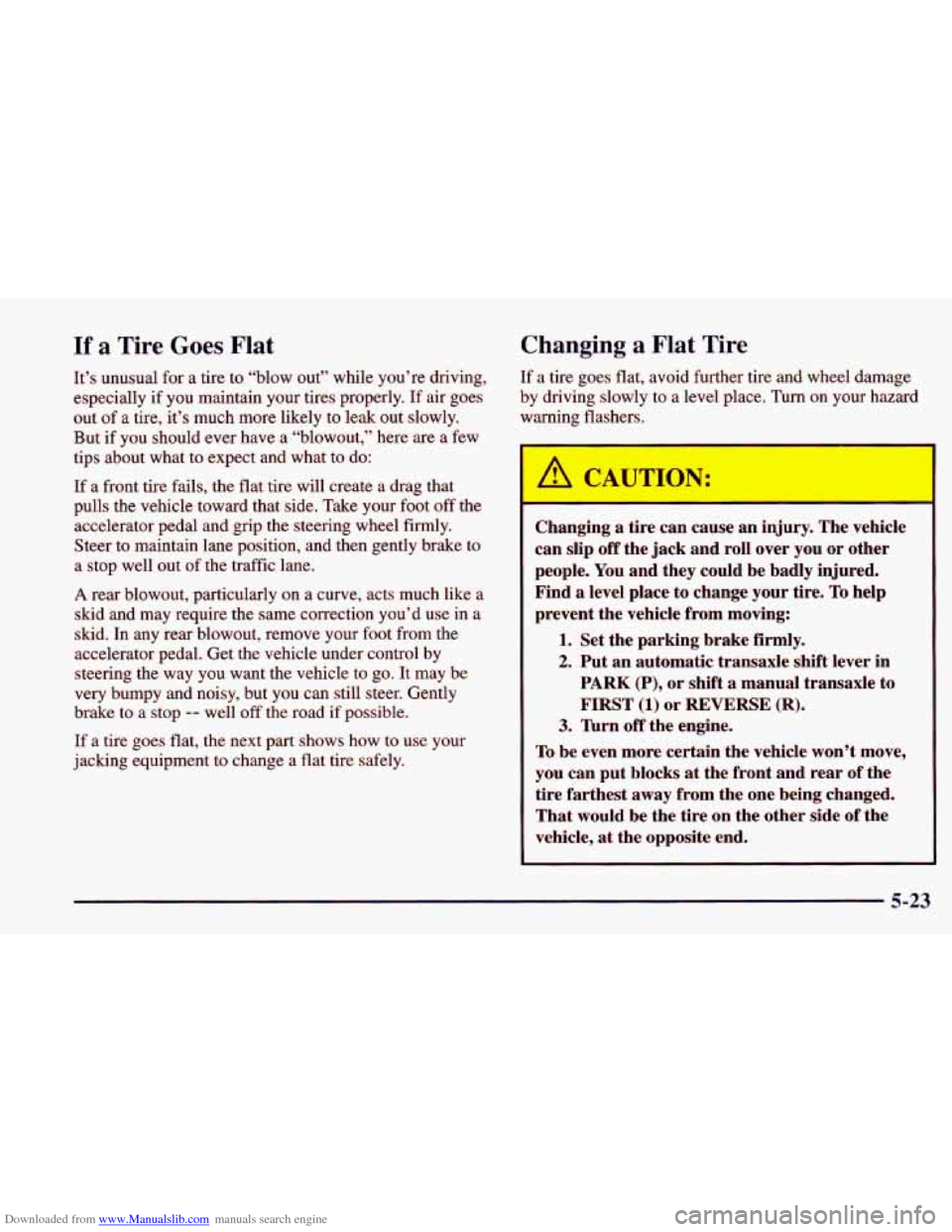CHEVROLET CAVALIER 1998 3.G Owners Manual Downloaded from www.Manualslib.com manuals search engine If a Tire Goes Flat Changing a Flat Tire
It’s unusual for a tire to “blow out” while you’re driving,
especially if you mai CHEVROLET CAVALIER 1998 3.G Owners Manual Downloaded from www.Manualslib.com manuals search engine If a Tire Goes Flat Changing a Flat Tire
It’s unusual for a tire to “blow out” while you’re driving,
especially if you mai