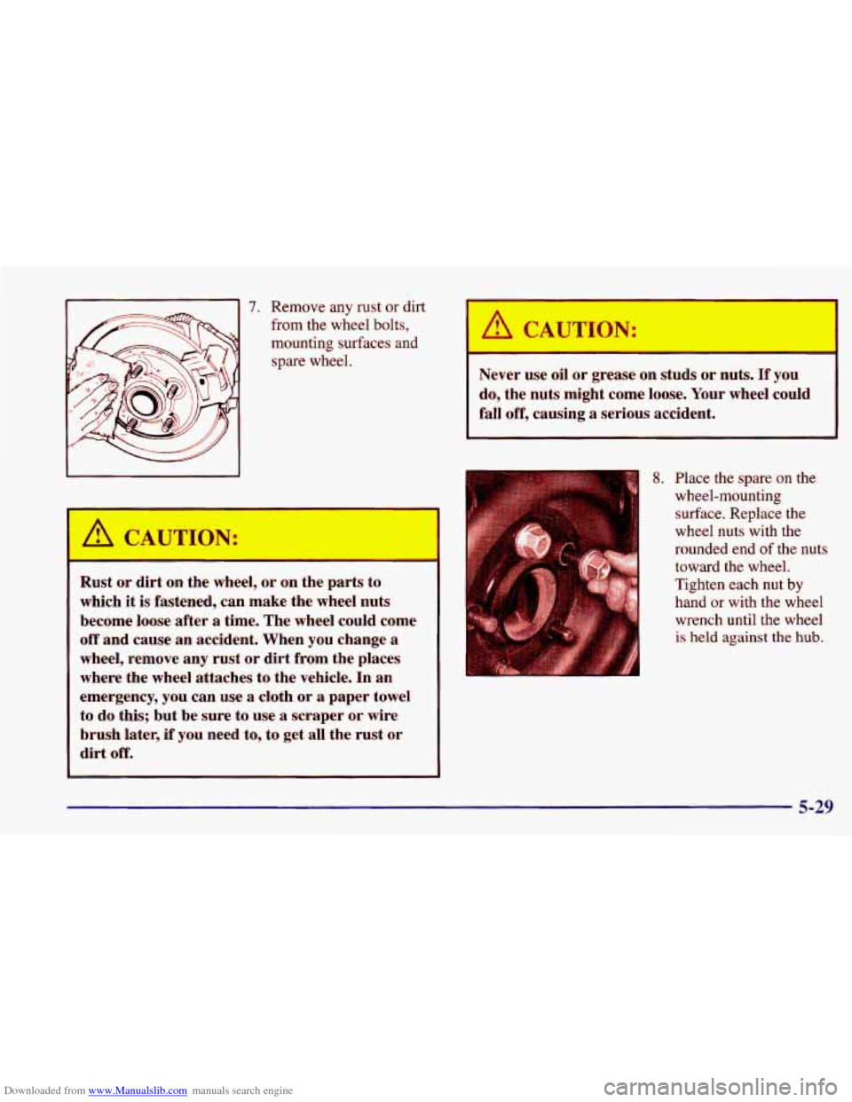 CHEVROLET CAVALIER 1998 3.G Owners Manual Downloaded from www.Manualslib.com manuals search engine 7. Remove any rust or dirt
from the wheel bolts,
mounting surfaces and
spare wheel.
Rust or dirt on the wtd, or on thc ," ;o
which it CHEVROLET CAVALIER 1998 3.G Owners Manual Downloaded from www.Manualslib.com manuals search engine 7. Remove any rust or dirt
from the wheel bolts,
mounting surfaces and
spare wheel.
Rust or dirt on the wtd, or on thc ," ;o
which it