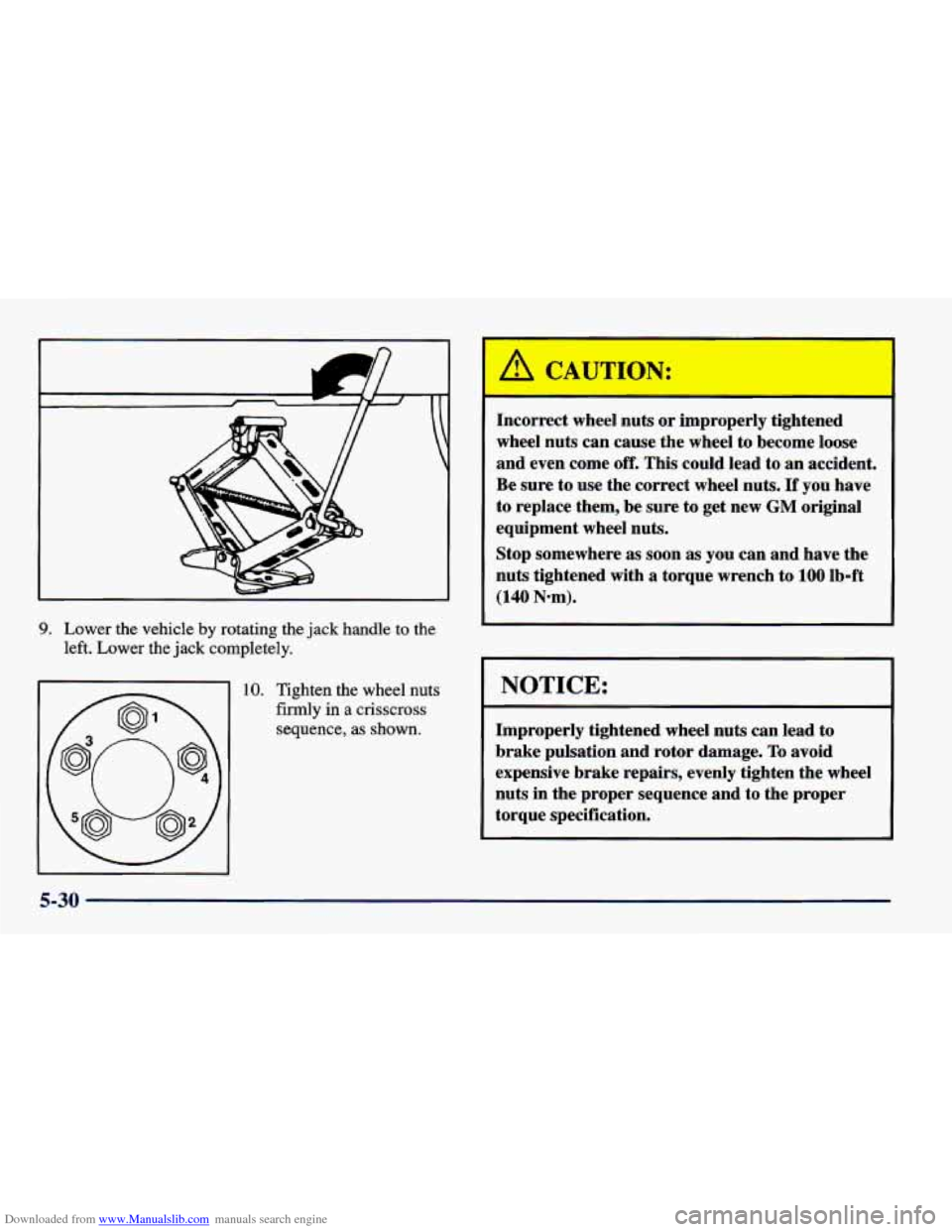 CHEVROLET CAVALIER 1998 3.G Owners Manual Downloaded from www.Manualslib.com manuals search engine 9. Lower the vehicle by rotating the jack handle to the
left. Lower the jack completely.
10. Tighten the wheel nuts
firmly in a CHEVROLET CAVALIER 1998 3.G Owners Manual Downloaded from www.Manualslib.com manuals search engine 9. Lower the vehicle by rotating the jack handle to the
left. Lower the jack completely.
10. Tighten the wheel nuts
firmly in a