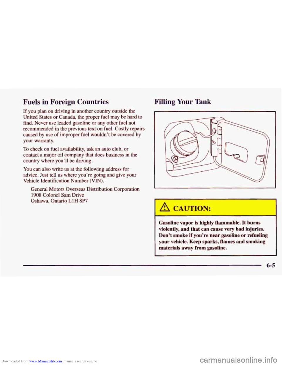 CHEVROLET CAVALIER 1998 3.G Owners Manual Downloaded from www.Manualslib.com manuals search engine Fuels in Foreign Countries Filli~ : Your Tank
If you plan
on driving in another country outside the
United States or Canada, the CHEVROLET CAVALIER 1998 3.G Owners Manual Downloaded from www.Manualslib.com manuals search engine Fuels in Foreign Countries Filli~ : Your Tank
If you plan
on driving in another country outside the
United States or Canada, the