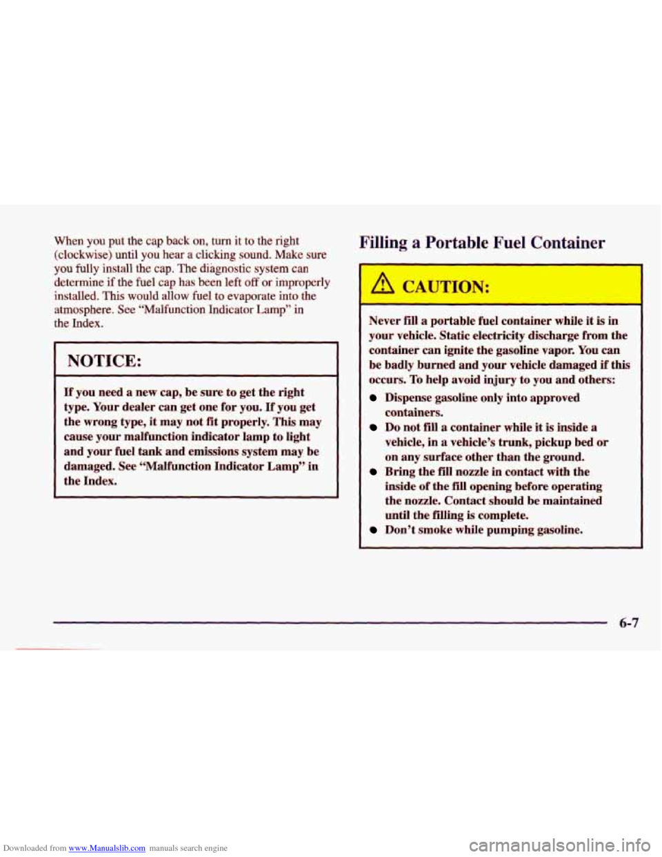CHEVROLET CAVALIER 1998 3.G Owners Manual Downloaded from www.Manualslib.com manuals search engine When you put the cap back on, turn it to the right
(clockwise) until
you hear a clicking sound. Make sure
you fully install
the c CHEVROLET CAVALIER 1998 3.G Owners Manual Downloaded from www.Manualslib.com manuals search engine When you put the cap back on, turn it to the right
(clockwise) until
you hear a clicking sound. Make sure
you fully install
the c